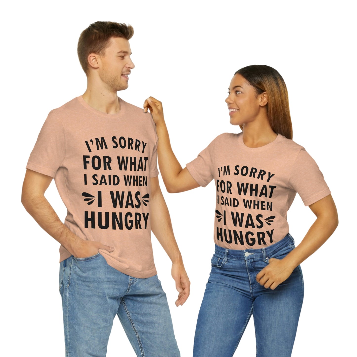 I`m Sorry For What I Said When I Was Hungry Food Lovers Slogans Unisex Jersey Short Sleeve T-Shirt Ichaku [Perfect Gifts Selection]