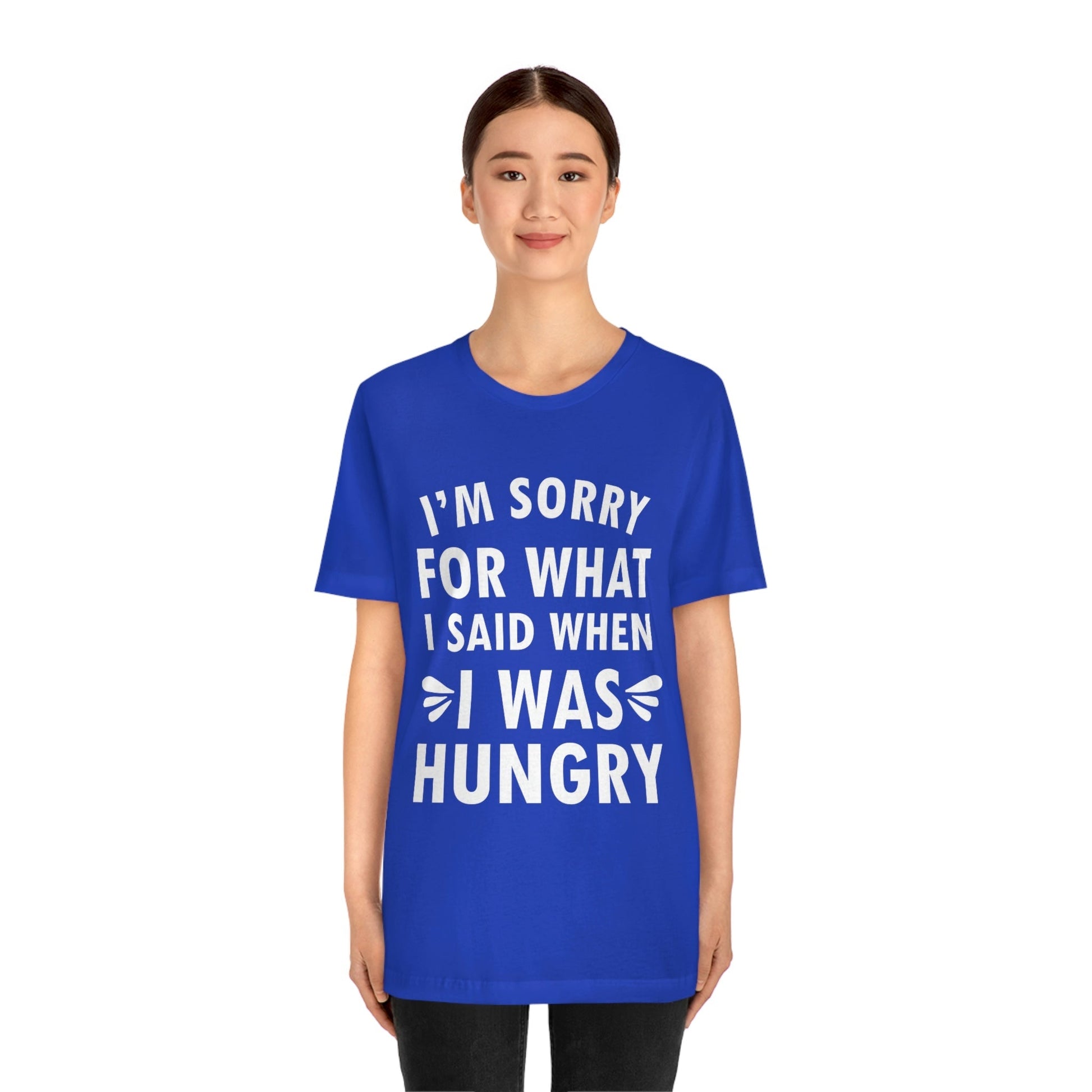 I`m Sorry For What I Said When I Was Hungry Food Lovers Slogans Unisex Jersey Short Sleeve T-Shirt Ichaku [Perfect Gifts Selection]