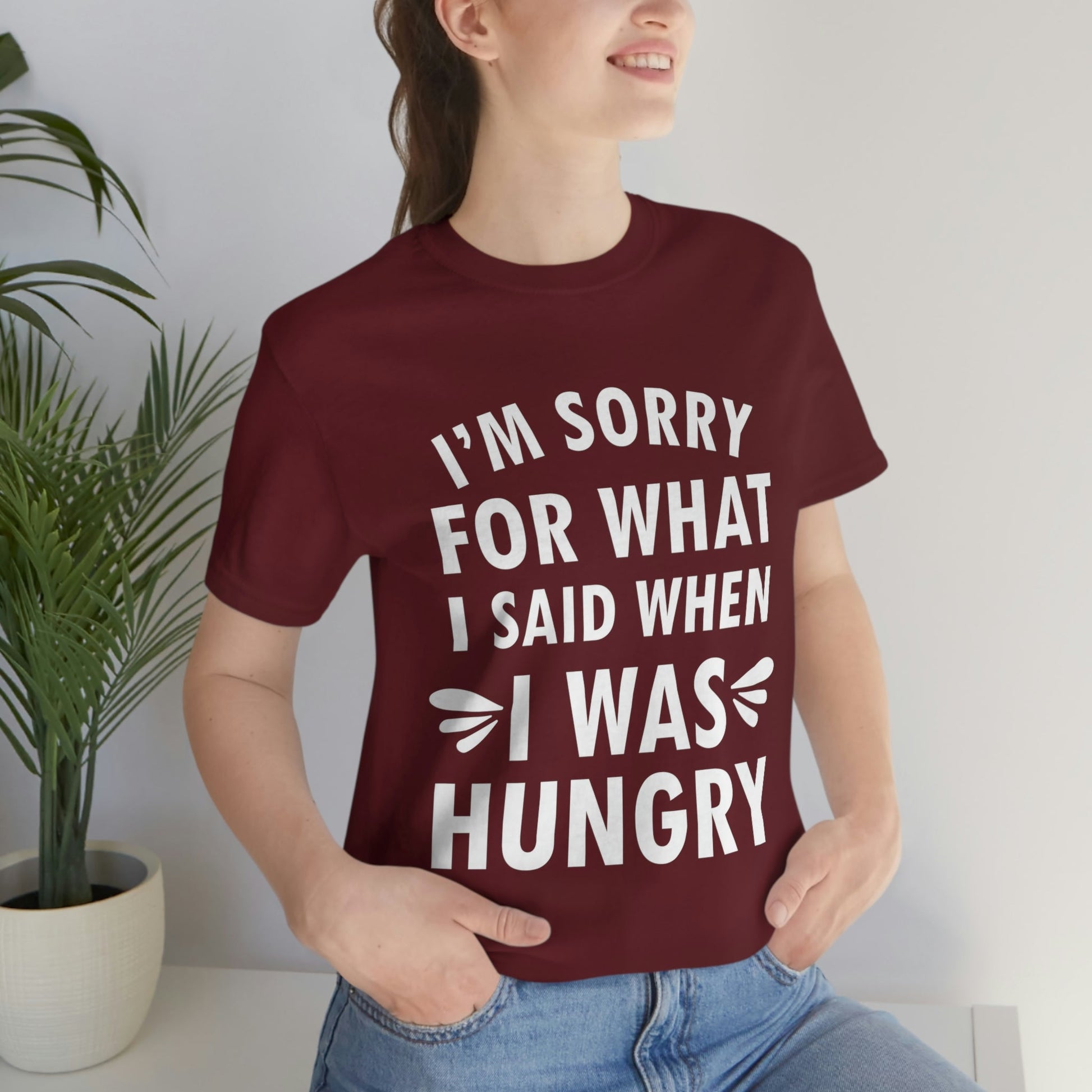 I`m Sorry For What I Said When I Was Hungry Food Lovers Slogans Unisex Jersey Short Sleeve T-Shirt Ichaku [Perfect Gifts Selection]