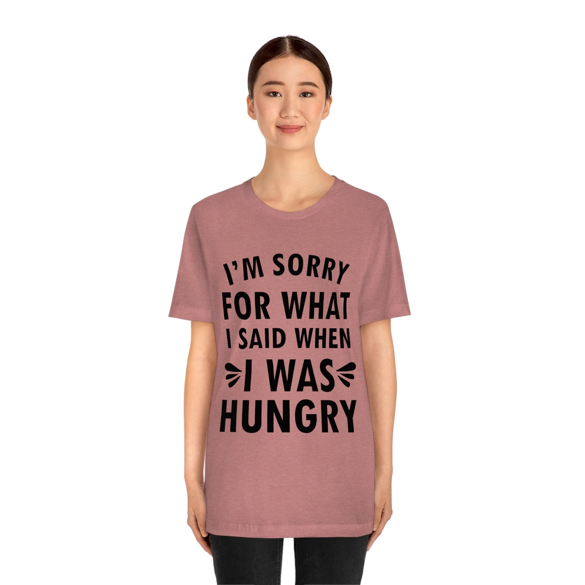 I`m Sorry For What I Said When I Was Hungry Food Lovers Slogans Unisex Jersey Short Sleeve T-Shirt Ichaku [Perfect Gifts Selection]