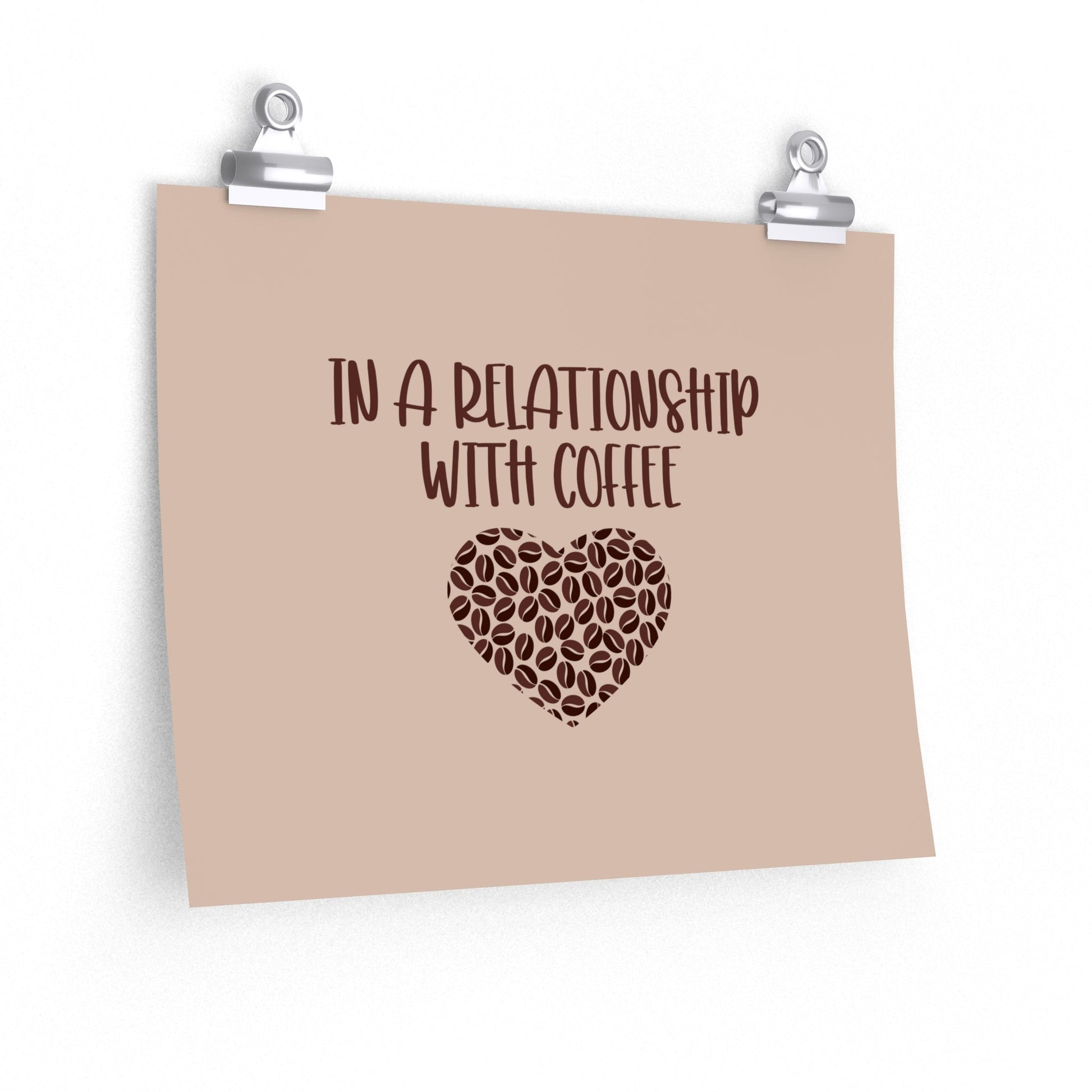 In a Relationship With Coffee In Love Lovers Heart Beans Humor Art Premium Matte Horizontal Posters Ichaku [Perfect Gifts Selection]
