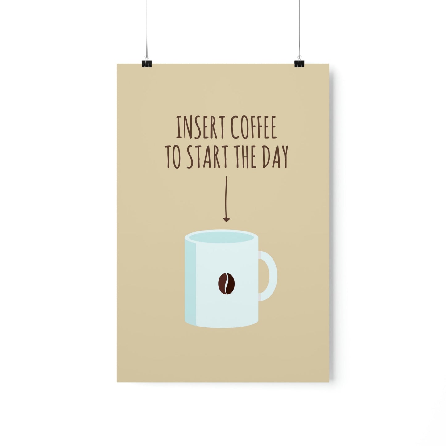 Insert Coffee To Start The Day Reminder Beans Art Premium Matte Vertical Posters Ichaku [Perfect Gifts Selection]