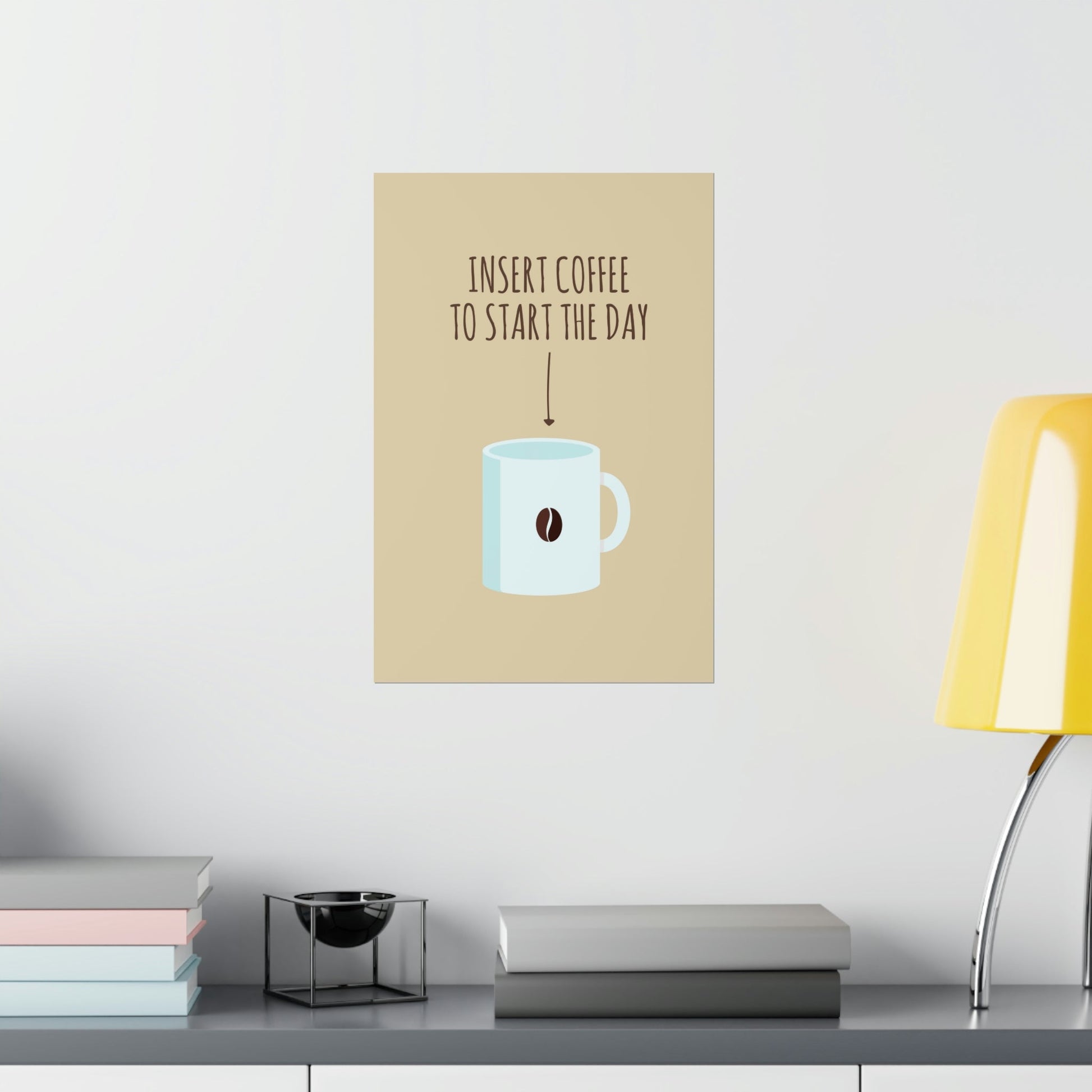 Insert Coffee To Start The Day Reminder Beans Art Premium Matte Vertical Posters Ichaku [Perfect Gifts Selection]