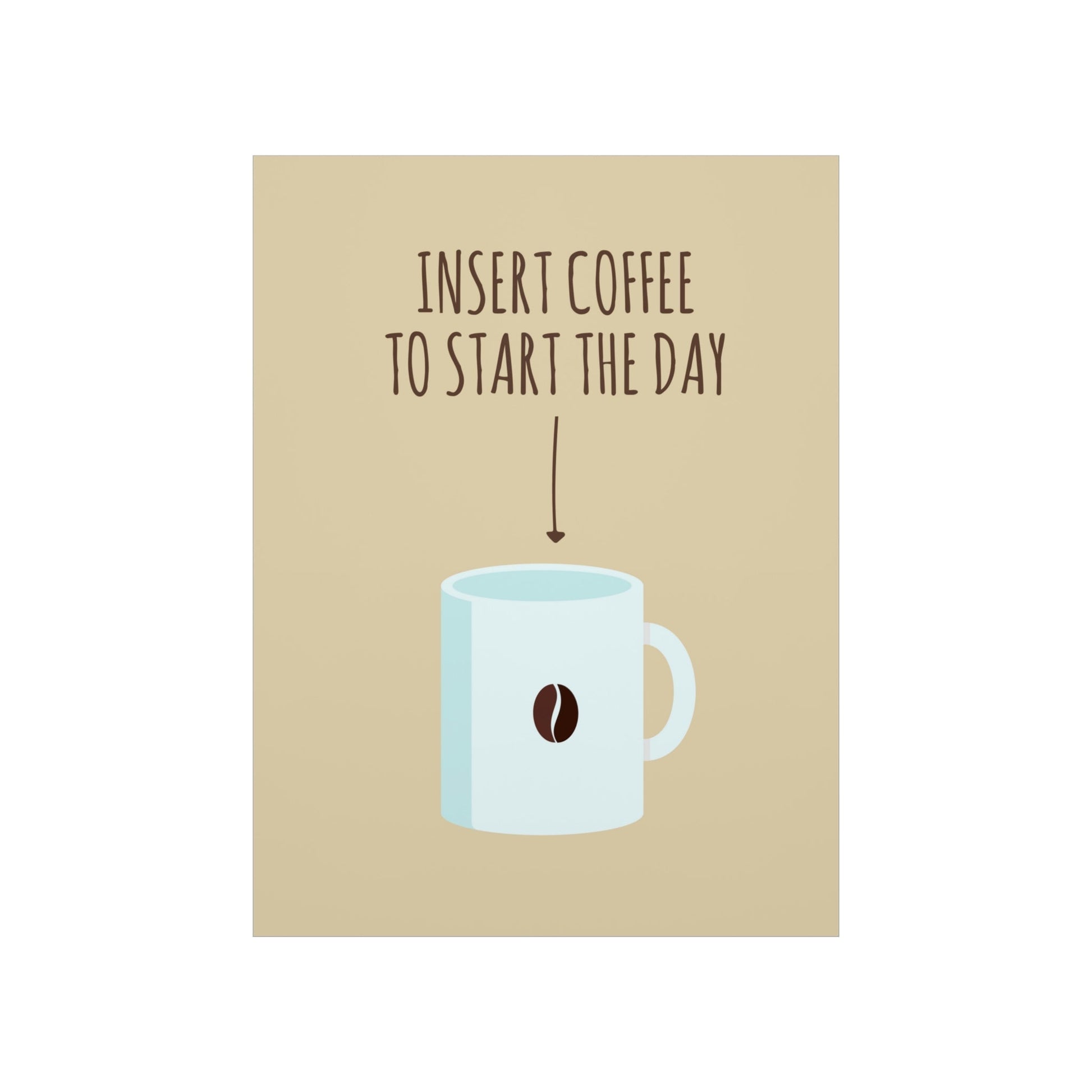 Insert Coffee To Start The Day Reminder Beans Art Premium Matte Vertical Posters Ichaku [Perfect Gifts Selection]