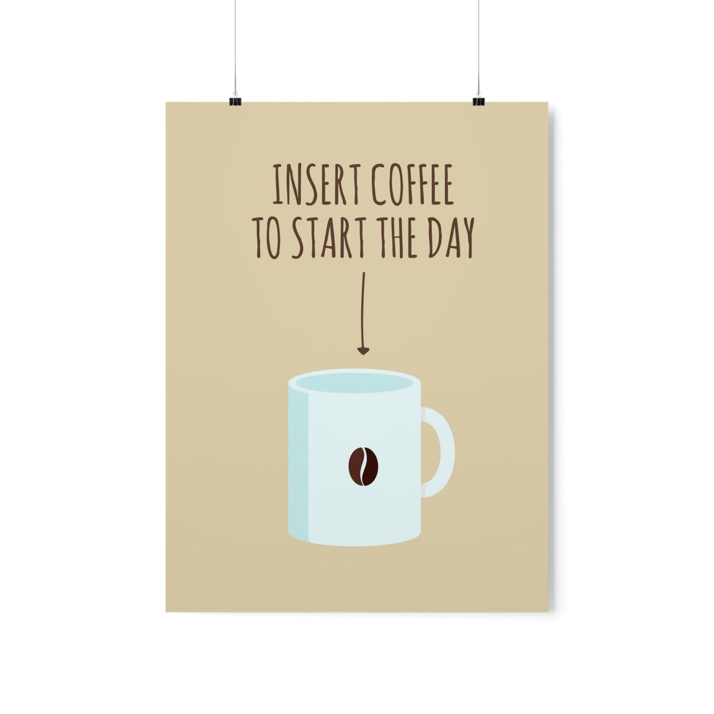 Insert Coffee To Start The Day Reminder Beans Art Premium Matte Vertical Posters Ichaku [Perfect Gifts Selection]