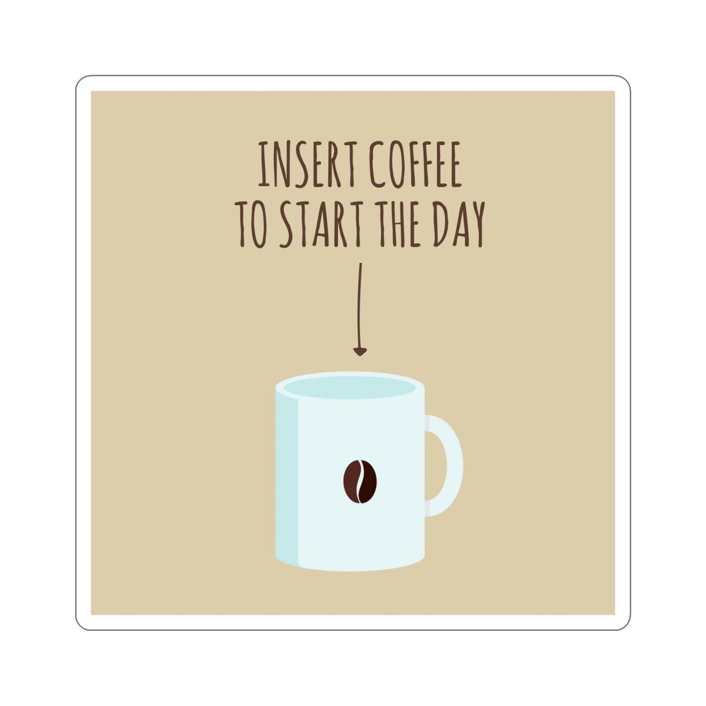 Insert Coffee To Start The Day Reminder Beans Die-Cut Sticker Ichaku [Perfect Gifts Selection]