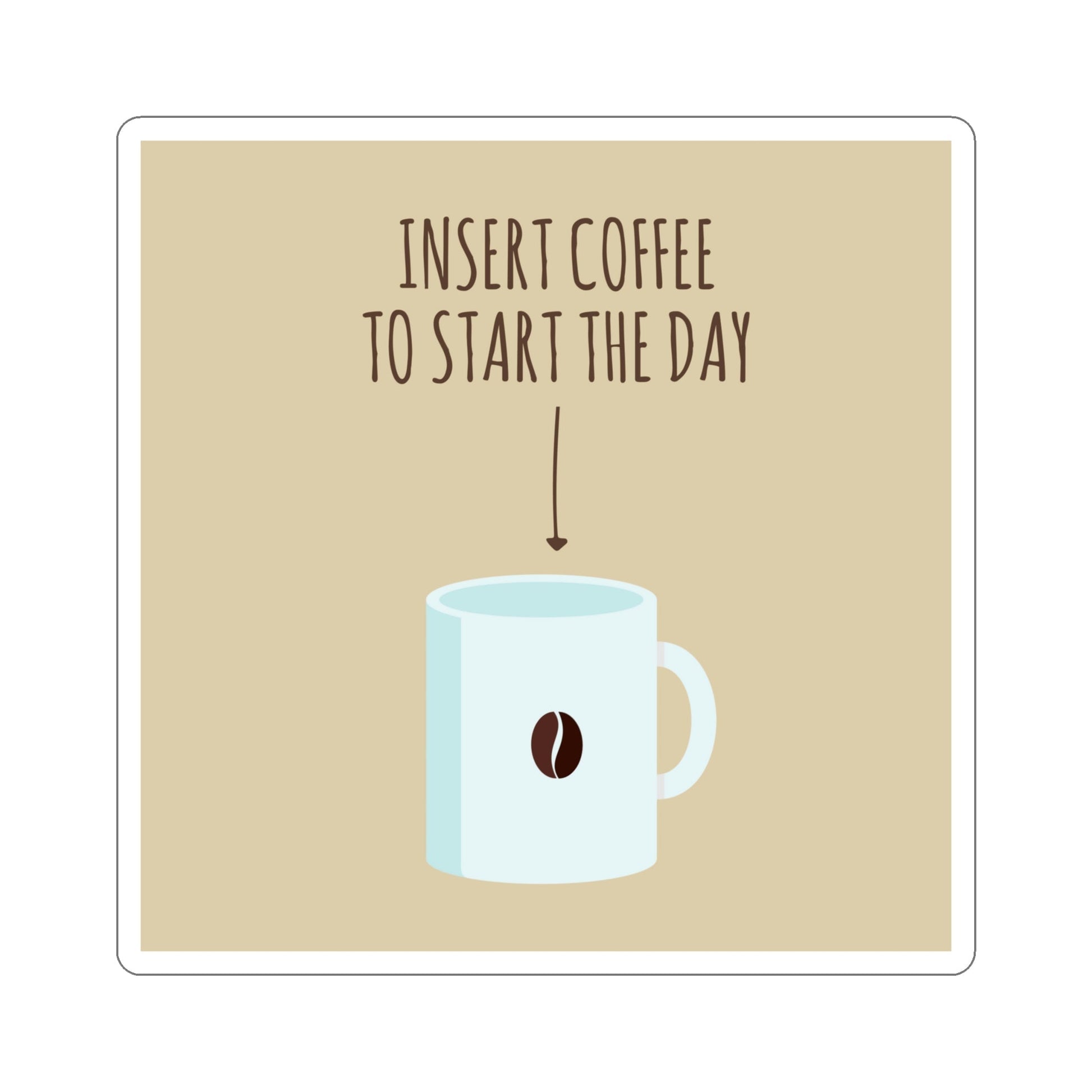 Insert Coffee To Start The Day Reminder Beans Die-Cut Sticker Ichaku [Perfect Gifts Selection]