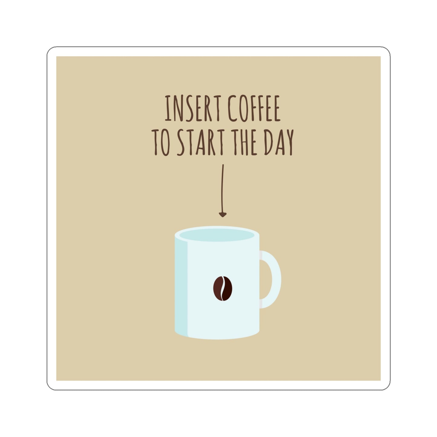 Insert Coffee To Start The Day Reminder Beans Die-Cut Sticker Ichaku [Perfect Gifts Selection]