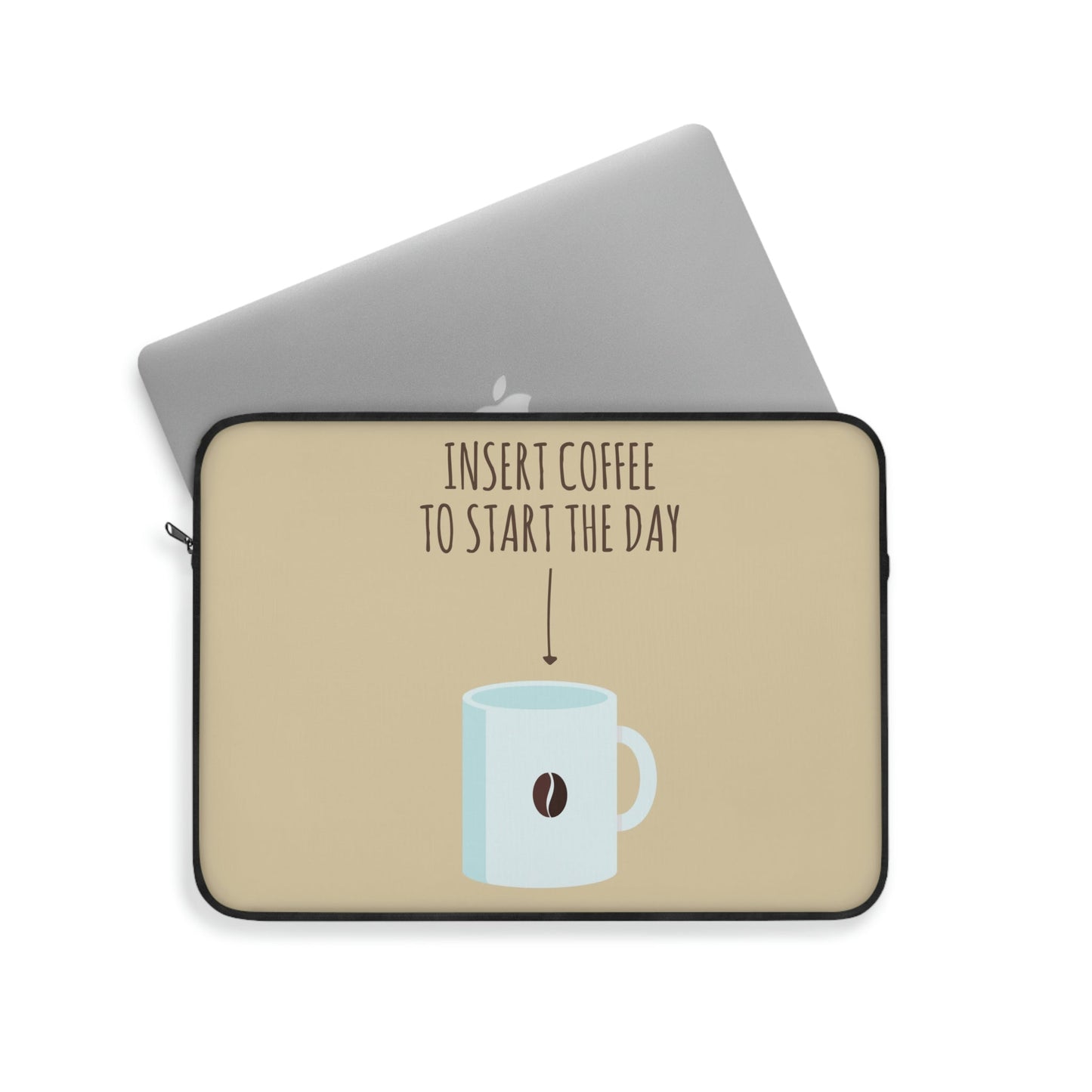 Insert Coffee To Start The Day Reminder Beans Laptop Sleeve Ichaku [Perfect Gifts Selection]