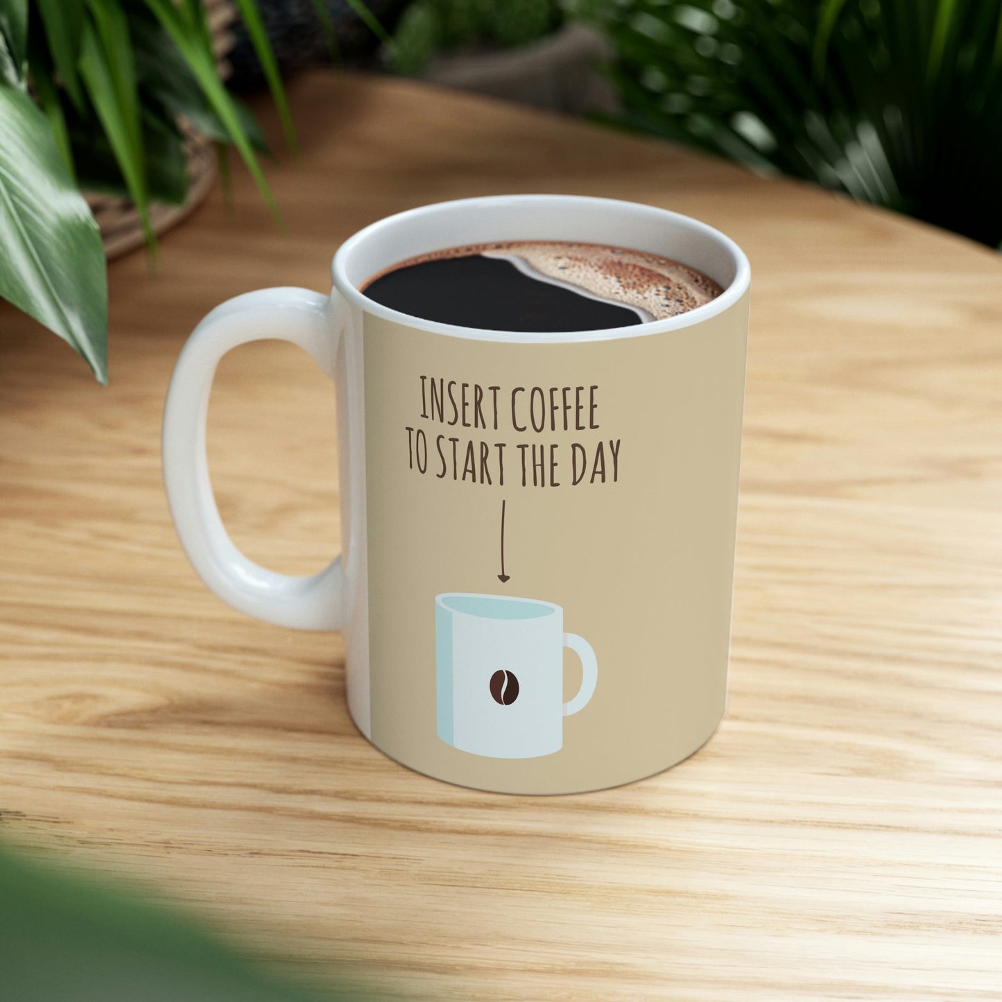 Insert Coffee To Start The Day Reminder Beans Lovers Ceramic Mug 11oz Ichaku [Perfect Gifts Selection]