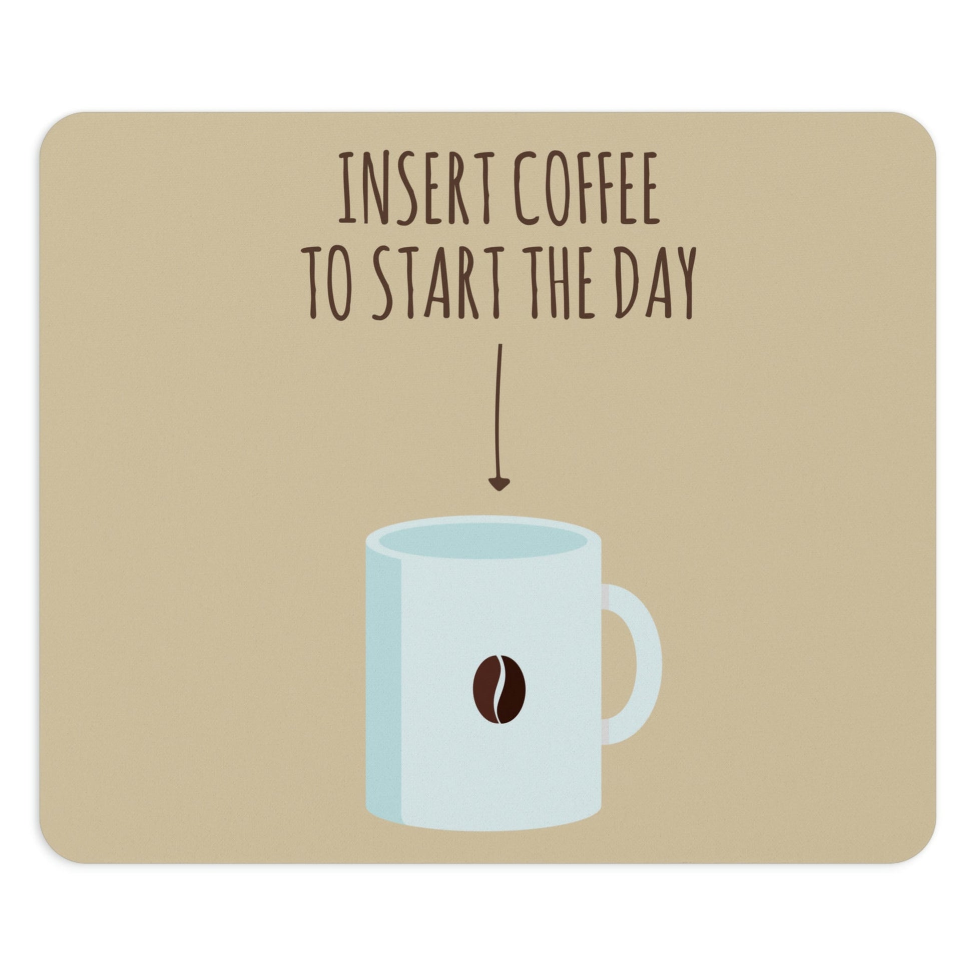 Insert Coffee To Start The Day Reminder Beans Lovers Ergonomic Non-slip Creative Design Mouse Pad Ichaku [Perfect Gifts Selection]