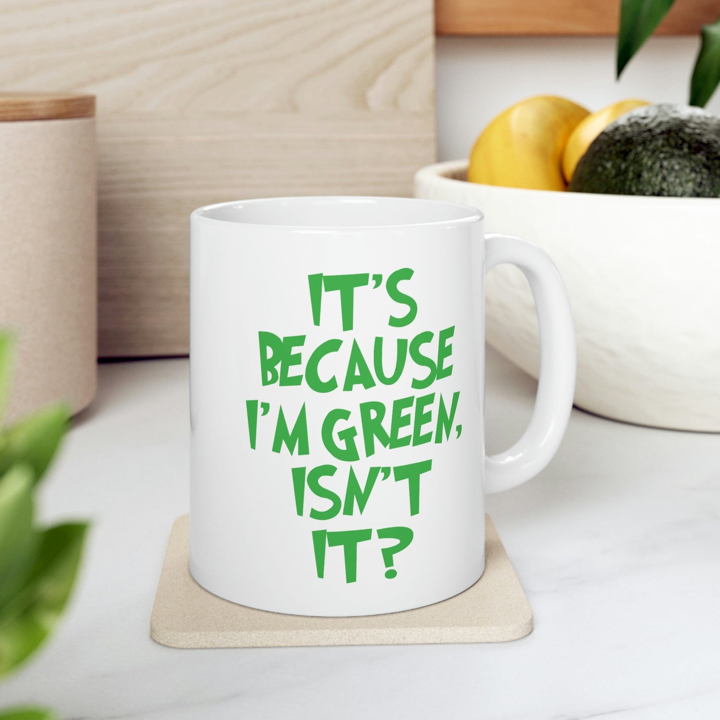 It's Because I'm Green Funny Quotes Humor Ceramic Mug 11oz Ichaku [Perfect Gifts Selection]