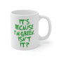 It's Because I'm Green Funny Quotes Humor Ceramic Mug 11oz Ichaku [Perfect Gifts Selection]