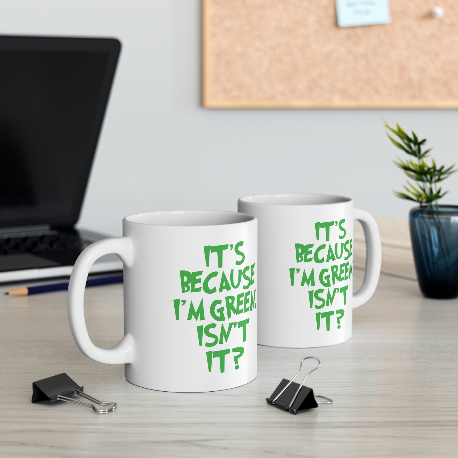 It's Because I'm Green Funny Quotes Humor Ceramic Mug 11oz Ichaku [Perfect Gifts Selection]