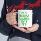 It's Because I'm Green Funny Quotes Humor Ceramic Mug 11oz Ichaku [Perfect Gifts Selection]
