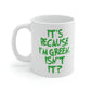 It's Because I'm Green Funny Quotes Humor Ceramic Mug 11oz Ichaku [Perfect Gifts Selection]