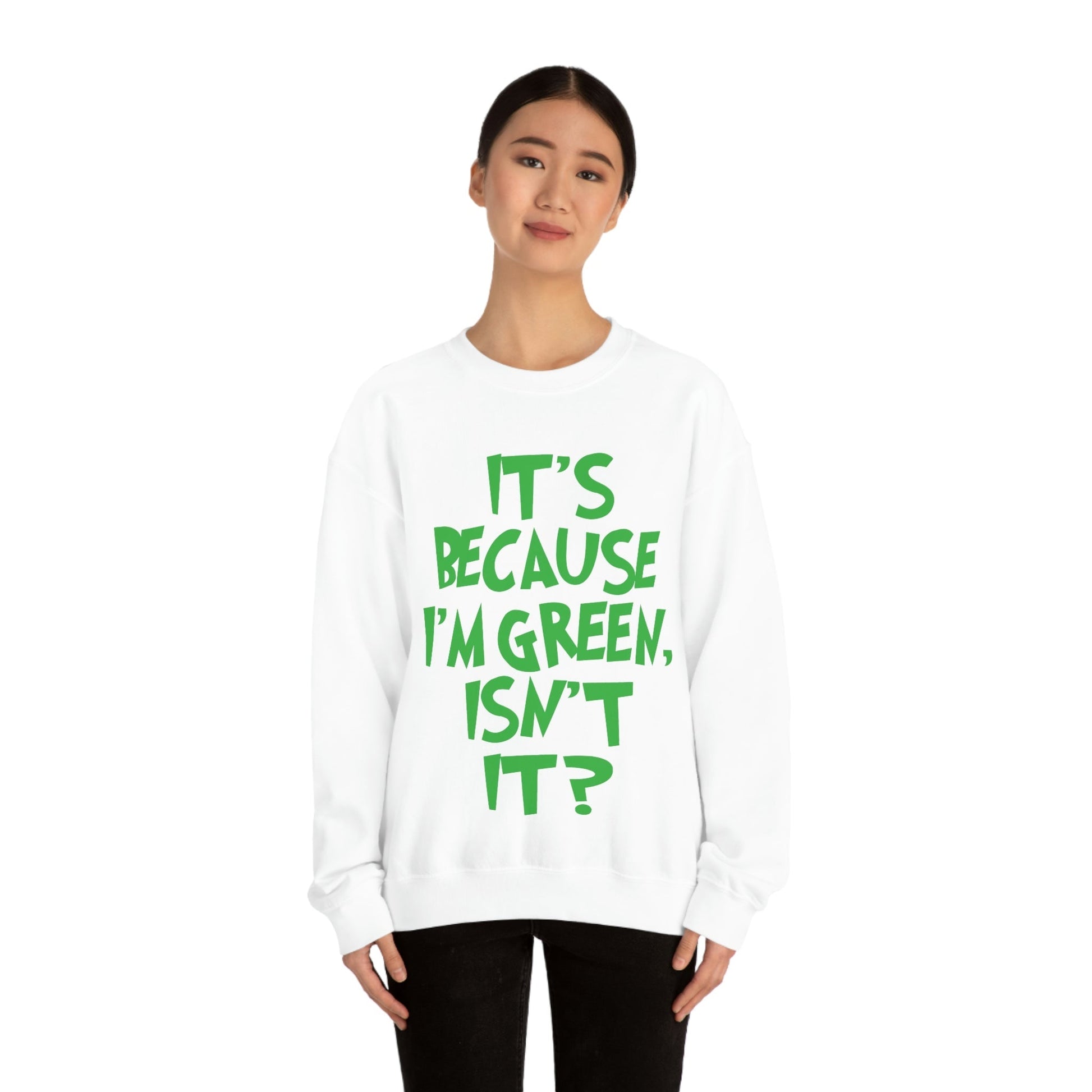 It's Because I'm Green Funny Quotes Humor Unisex Heavy Blend™ Crewneck Sweatshirt Ichaku [Perfect Gifts Selection]