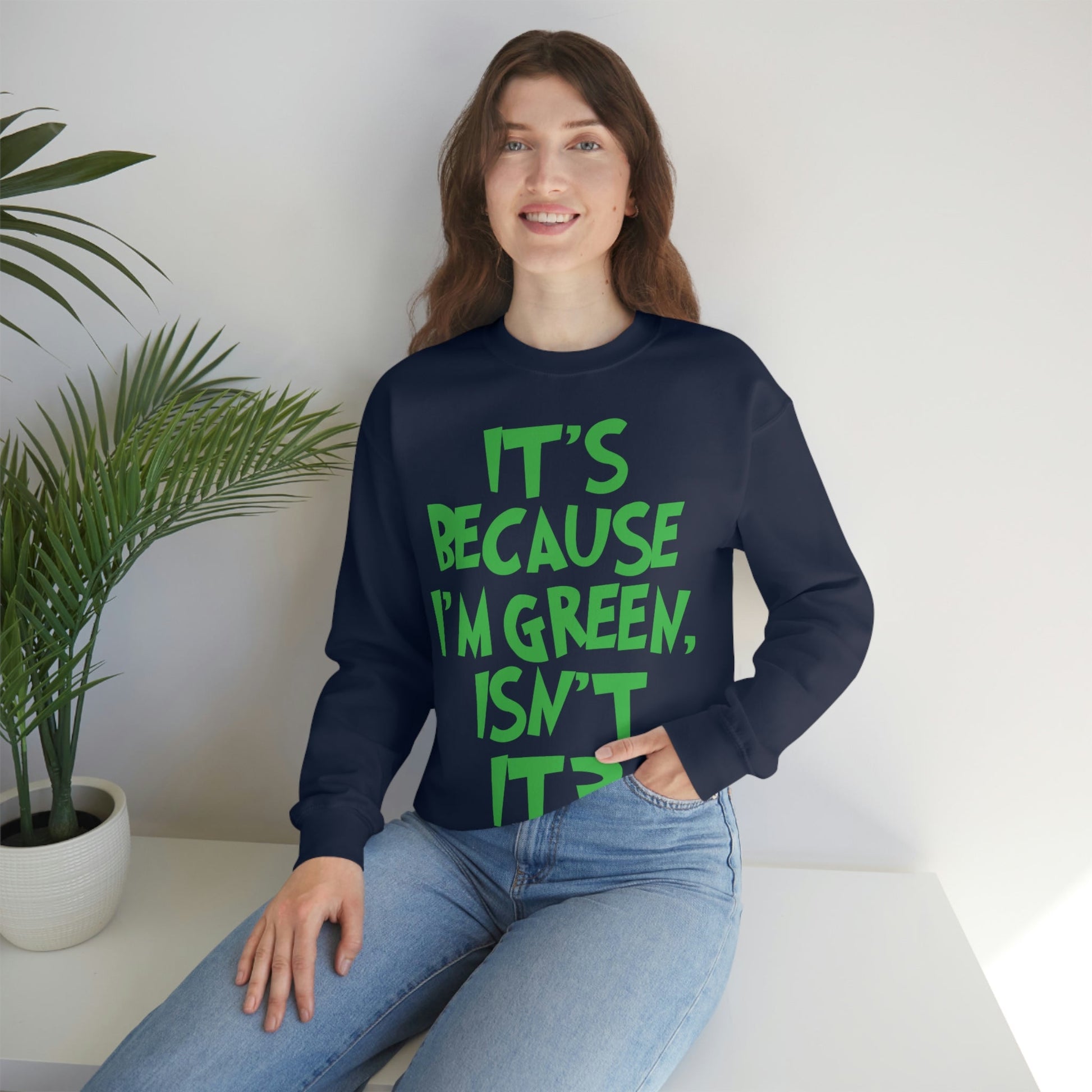 It's Because I'm Green Funny Quotes Humor Unisex Heavy Blend™ Crewneck Sweatshirt Ichaku [Perfect Gifts Selection]