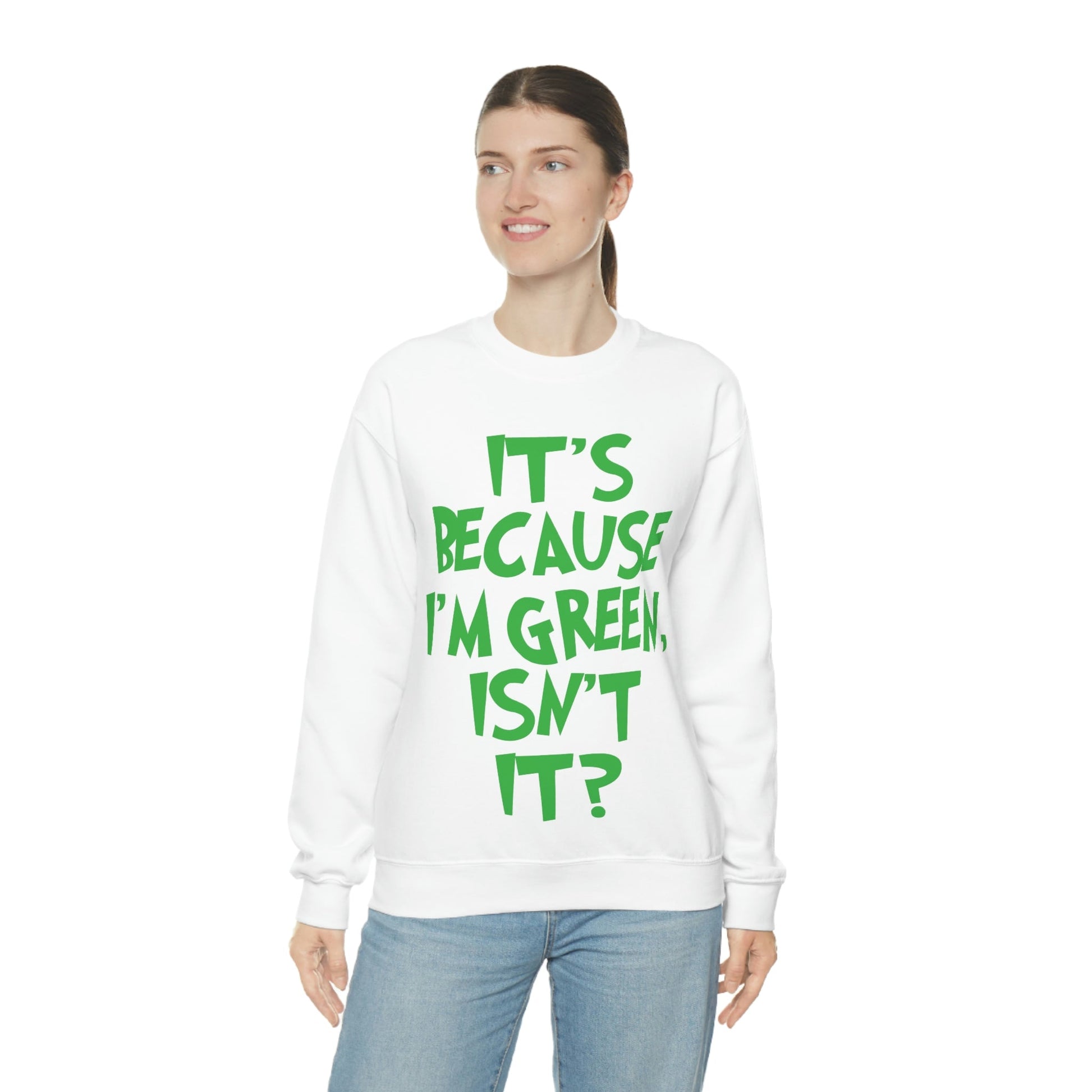 It's Because I'm Green Funny Quotes Humor Unisex Heavy Blend™ Crewneck Sweatshirt Ichaku [Perfect Gifts Selection]