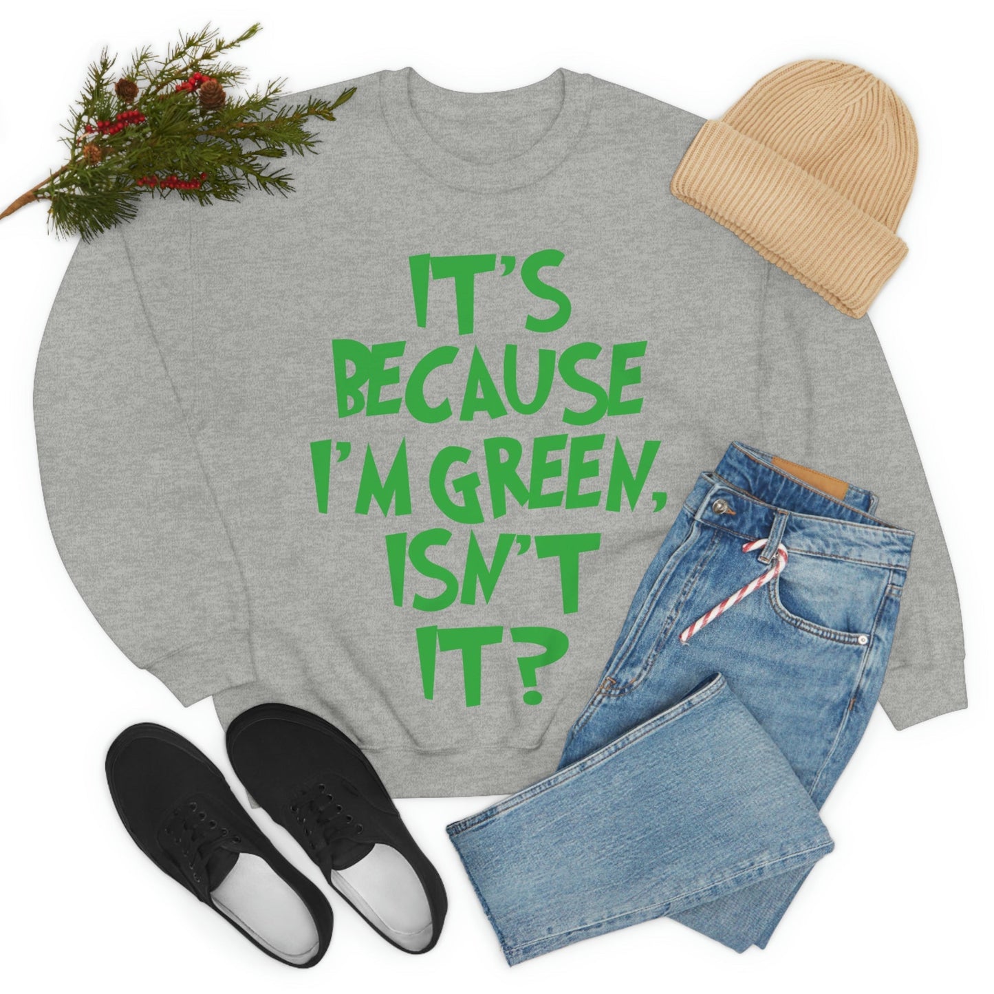 It's Because I'm Green Funny Quotes Humor Unisex Heavy Blend™ Crewneck Sweatshirt Ichaku [Perfect Gifts Selection]