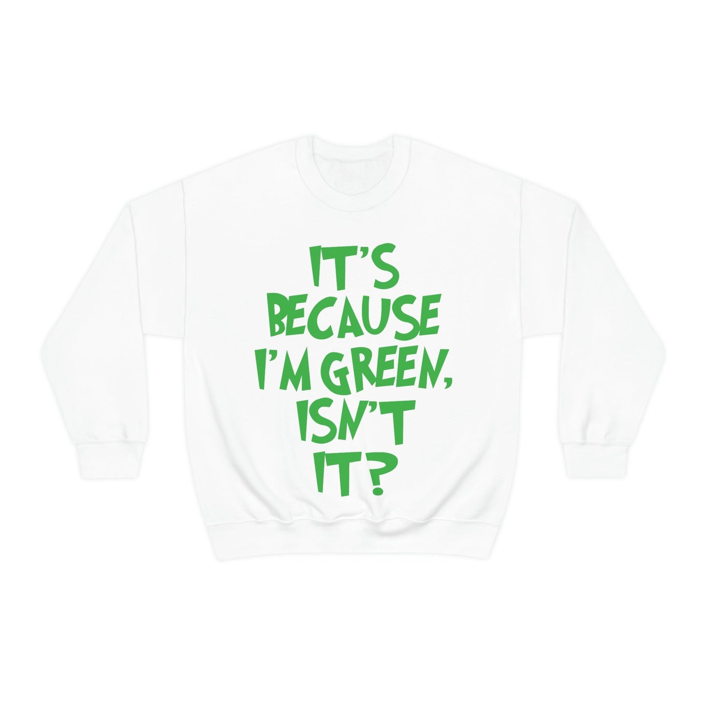 It's Because I'm Green Funny Quotes Humor Unisex Heavy Blend™ Crewneck Sweatshirt Ichaku [Perfect Gifts Selection]