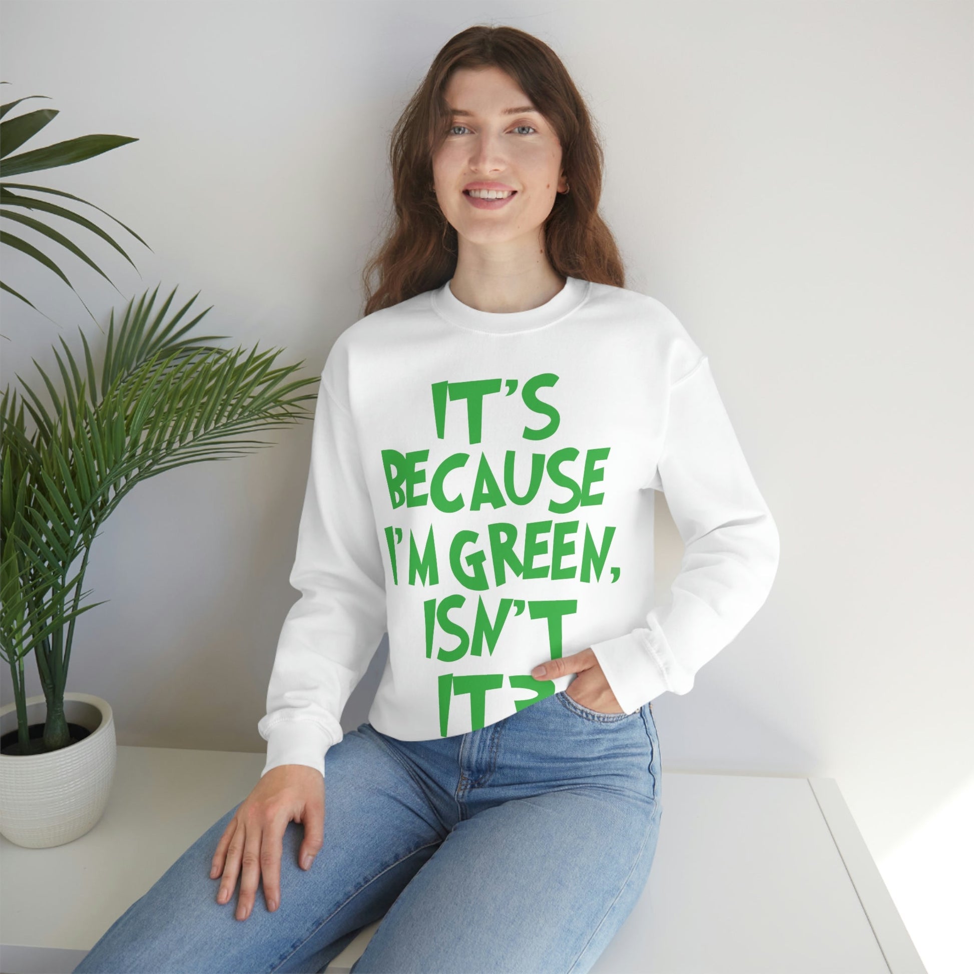 It's Because I'm Green Funny Quotes Humor Unisex Heavy Blend™ Crewneck Sweatshirt Ichaku [Perfect Gifts Selection]