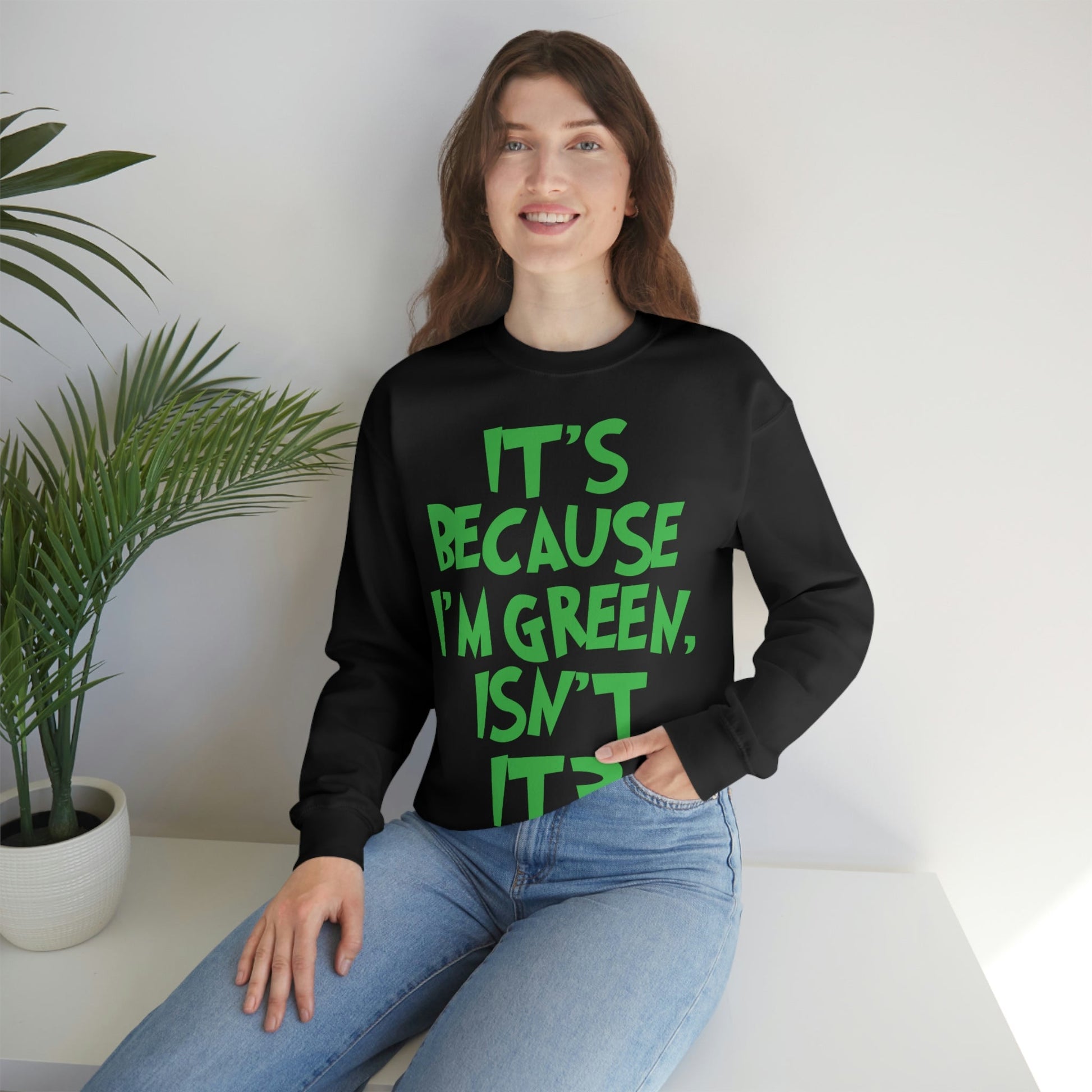 It's Because I'm Green Funny Quotes Humor Unisex Heavy Blend™ Crewneck Sweatshirt Ichaku [Perfect Gifts Selection]