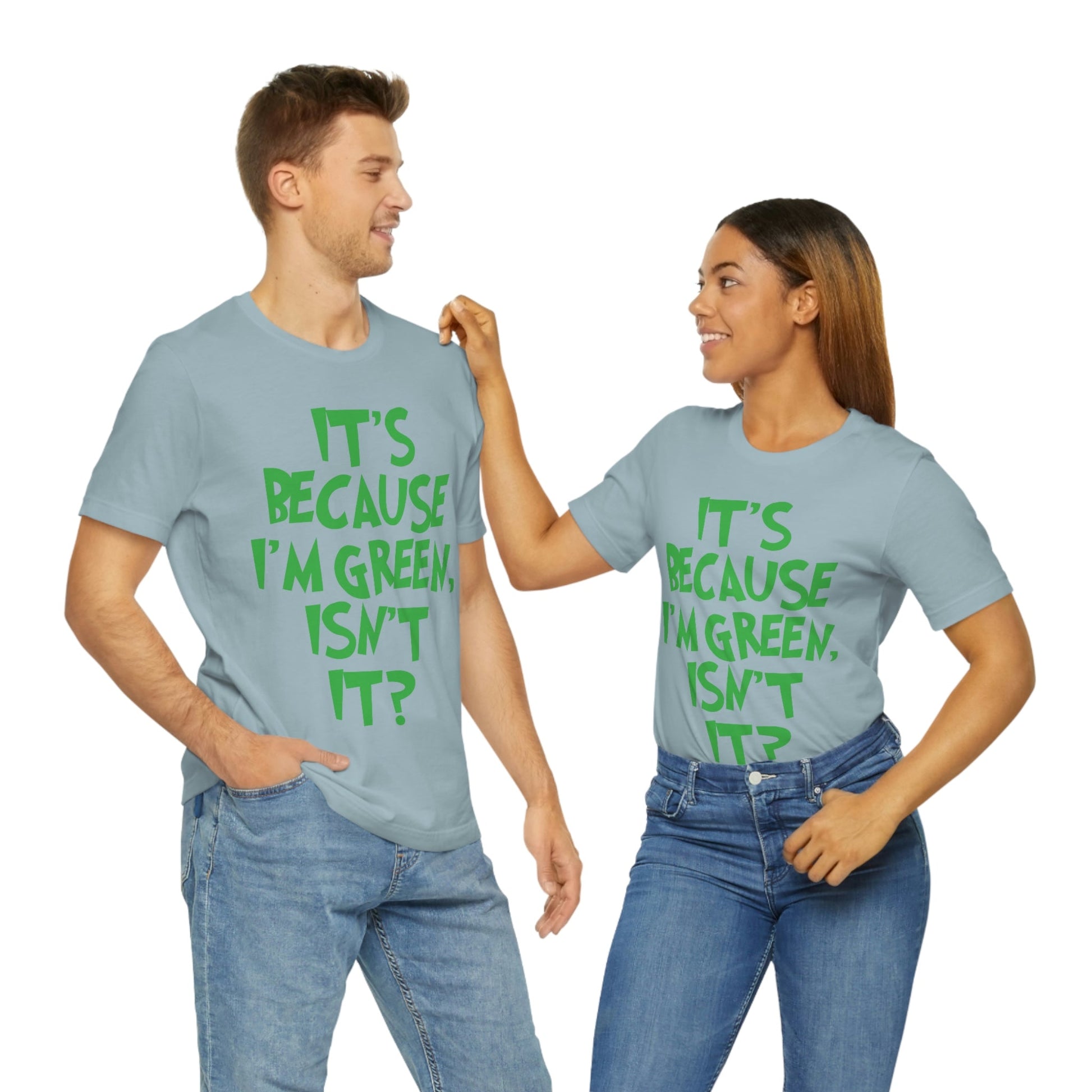 It's Because I'm Green Funny Quotes Humor Unisex Jersey Short Sleeve T-Shirt Ichaku [Perfect Gifts Selection]