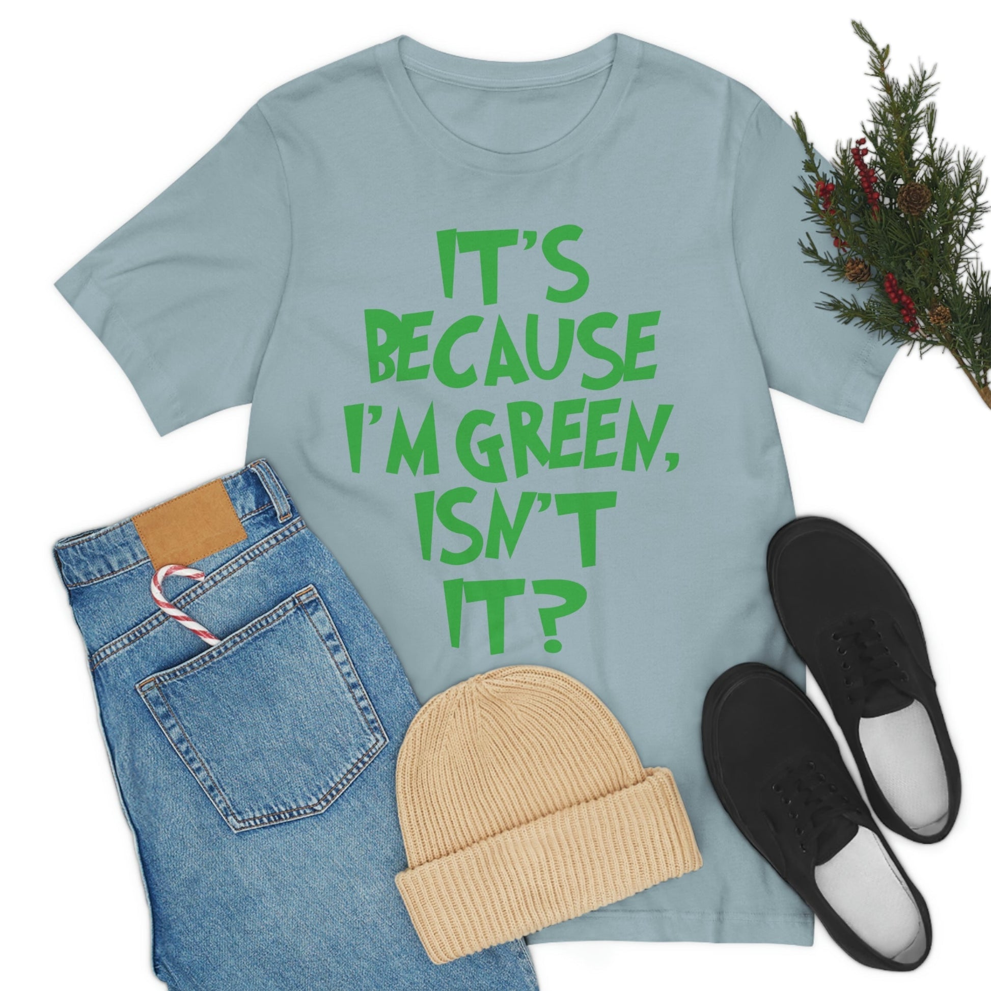 It's Because I'm Green Funny Quotes Humor Unisex Jersey Short Sleeve T-Shirt Ichaku [Perfect Gifts Selection]