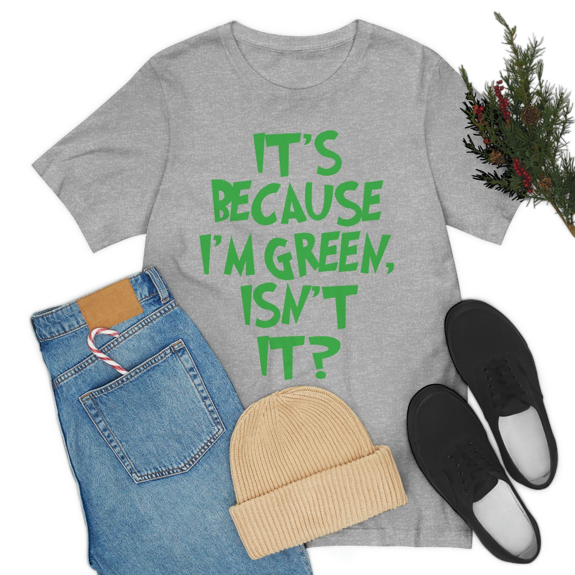 It's Because I'm Green Funny Quotes Humor Unisex Jersey Short Sleeve T-Shirt Ichaku [Perfect Gifts Selection]