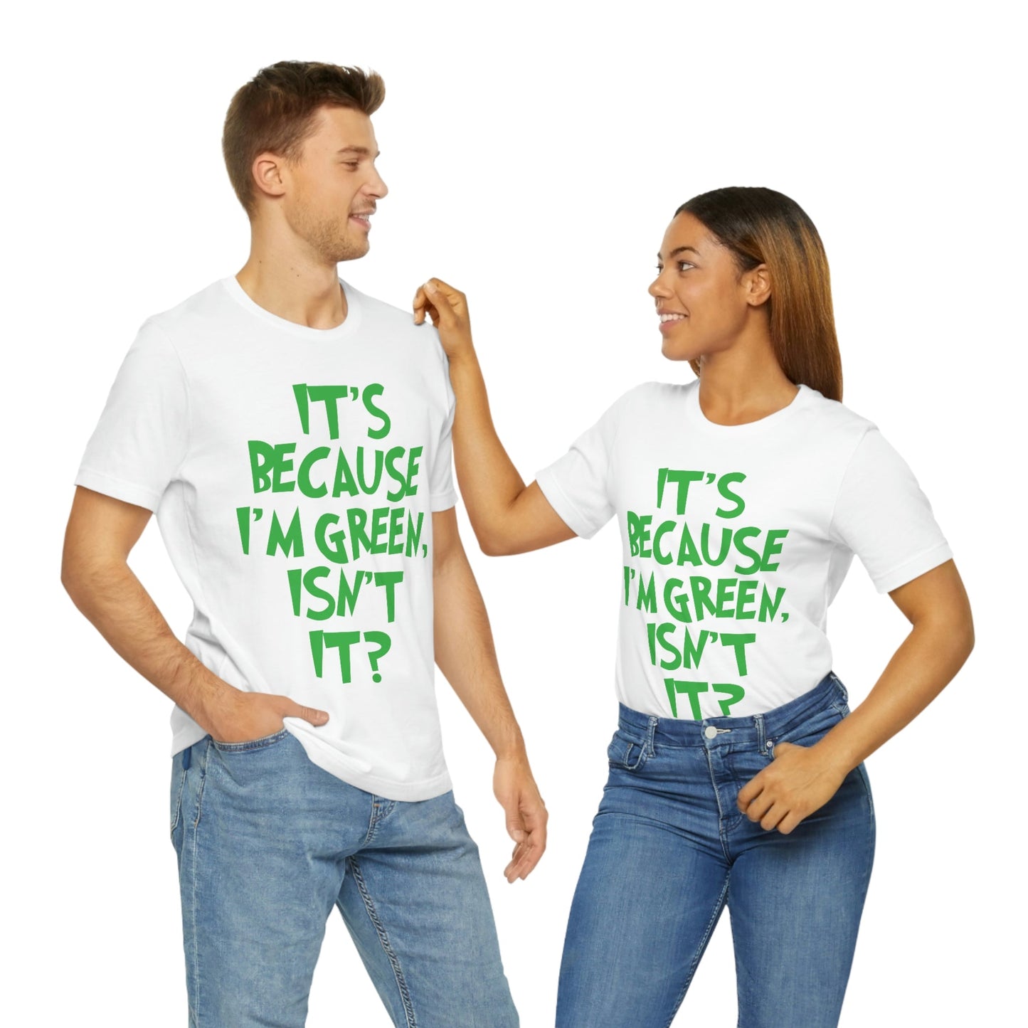 It's Because I'm Green Funny Quotes Humor Unisex Jersey Short Sleeve T-Shirt Ichaku [Perfect Gifts Selection]