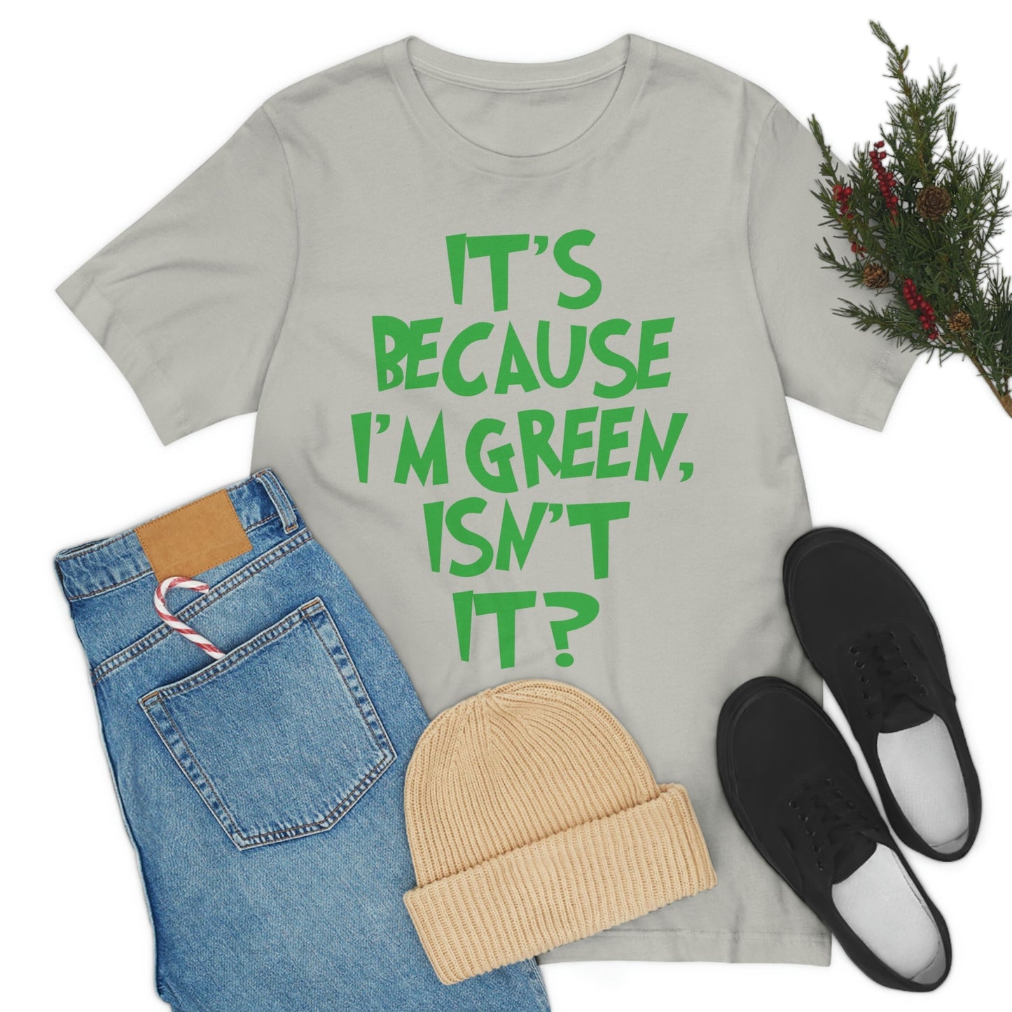 It's Because I'm Green Funny Quotes Humor Unisex Jersey Short Sleeve T-Shirt Ichaku [Perfect Gifts Selection]