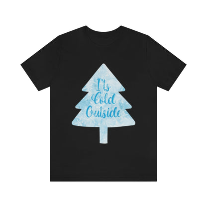 It`s Cold Outside Winter Snow Christmas Unisex Jersey Short Sleeve T-Shirt Ichaku [Perfect Gifts Selection]