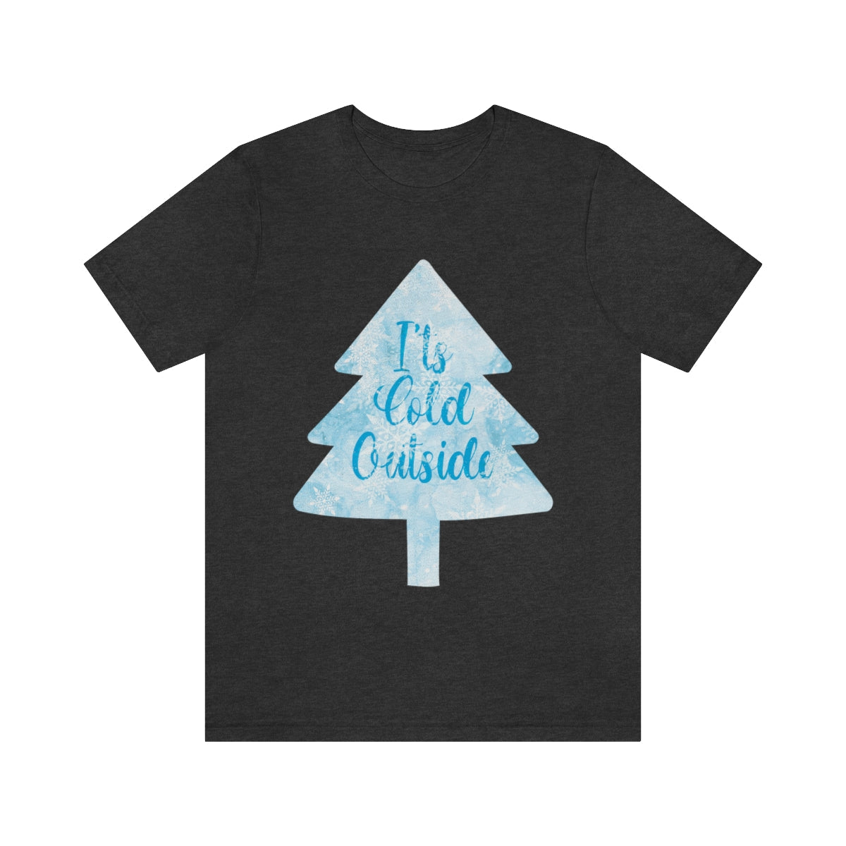 It`s Cold Outside Winter Snow Christmas Unisex Jersey Short Sleeve T-Shirt Ichaku [Perfect Gifts Selection]