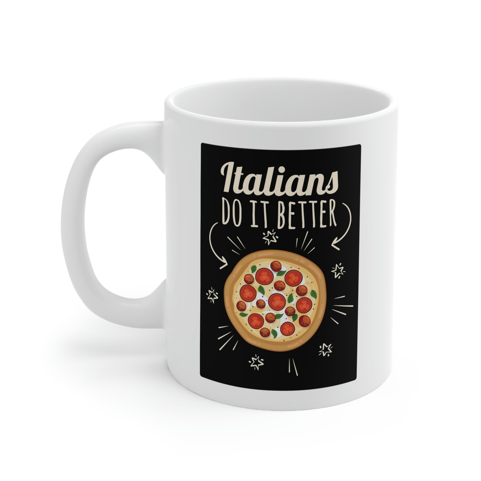 Italians Do It Better Pizza Lovers Ceramic Mug 11oz Ichaku [Perfect Gifts Selection]