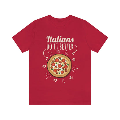 Italians Do It Better Pizza Lovers Unisex Jersey Short Sleeve T-Shirt Ichaku [Perfect Gifts Selection]