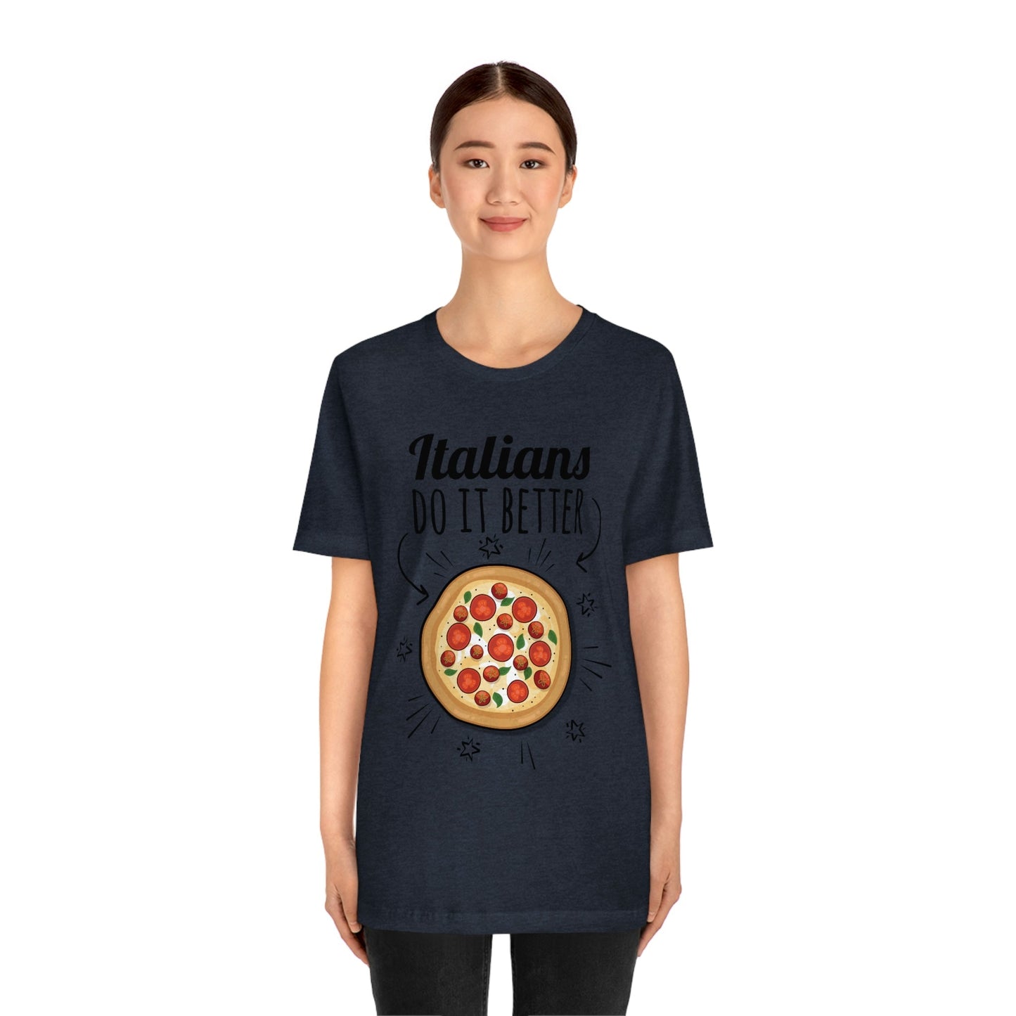 Italians Do It Better Pizza Lovers Unisex Jersey Short Sleeve T-Shirt Ichaku [Perfect Gifts Selection]