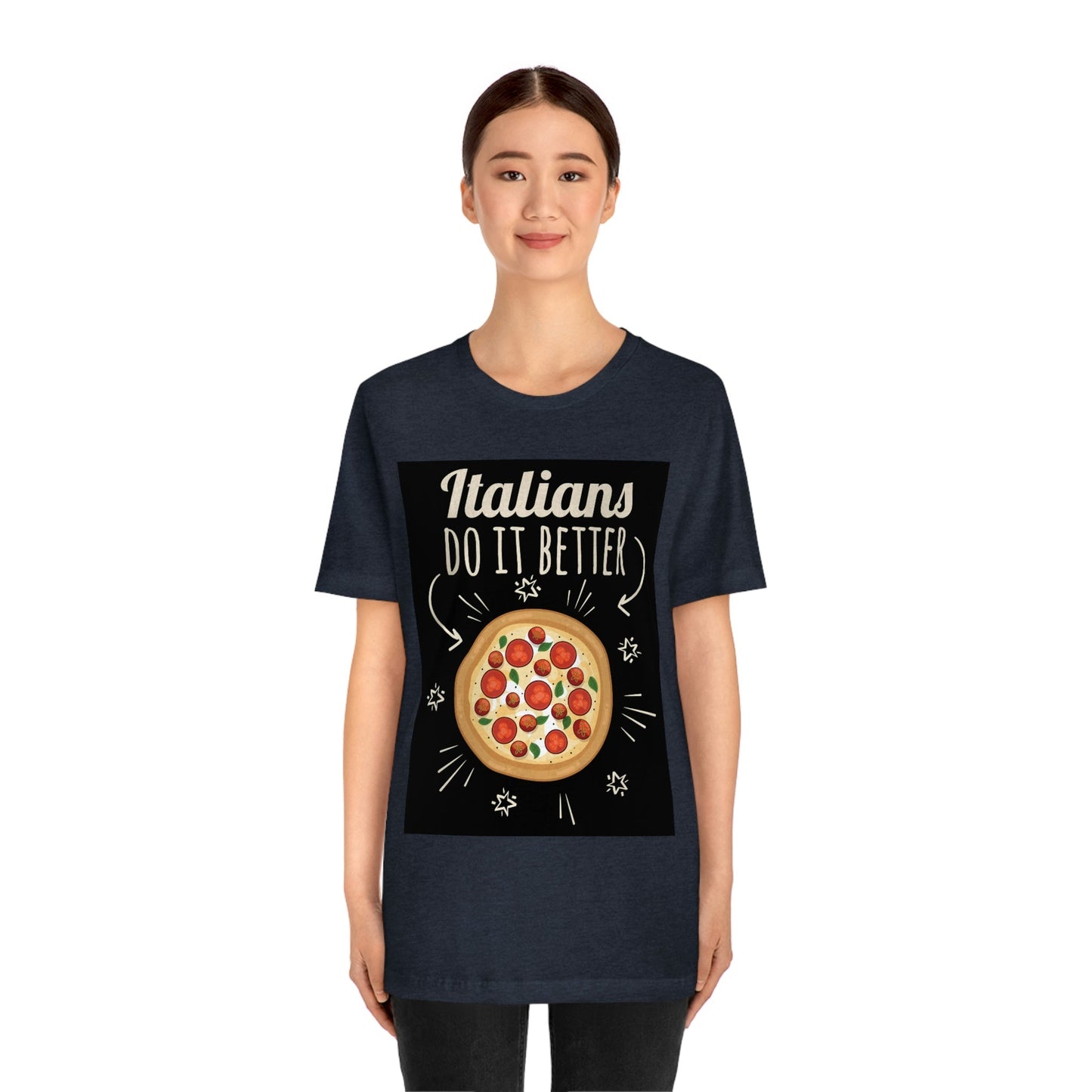 Italians Do It Better Pizza Lovers Unisex Jersey Short Sleeve T-Shirt Ichaku [Perfect Gifts Selection]