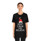 Keep Calm and Believe in Santa Funny Christmas Quotes Unisex Jersey Short Sleeve T-Shirt Ichaku [Perfect Gifts Selection]