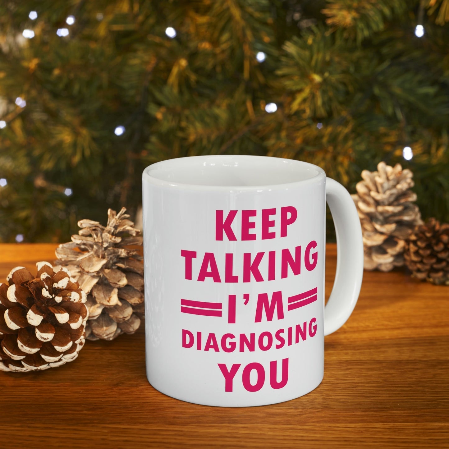 Keep Talking I'm Diagnosing You Studying Quotes Ceramic Mug 11oz Ichaku [Perfect Gifts Selection]