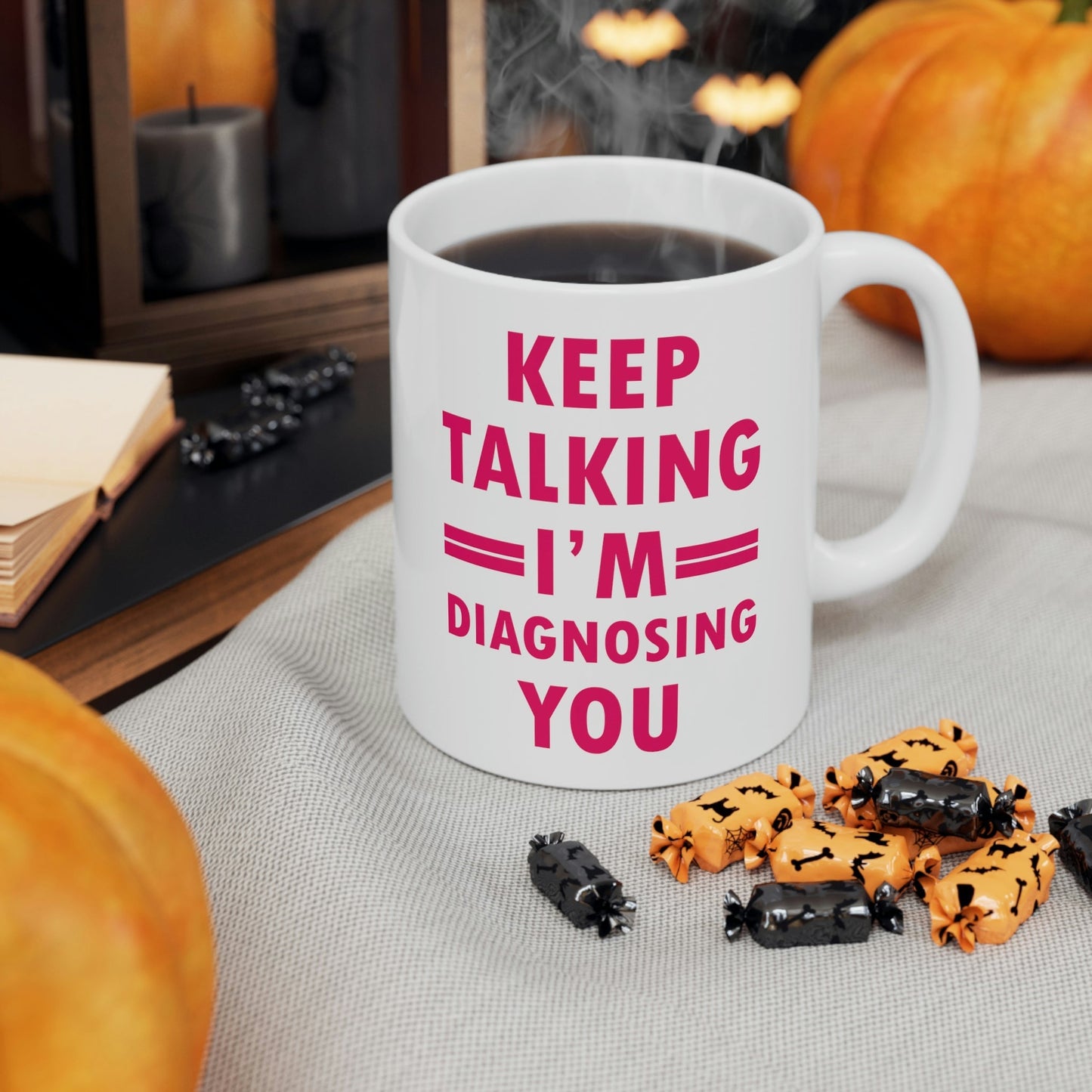 Keep Talking I'm Diagnosing You Studying Quotes Ceramic Mug 11oz Ichaku [Perfect Gifts Selection]