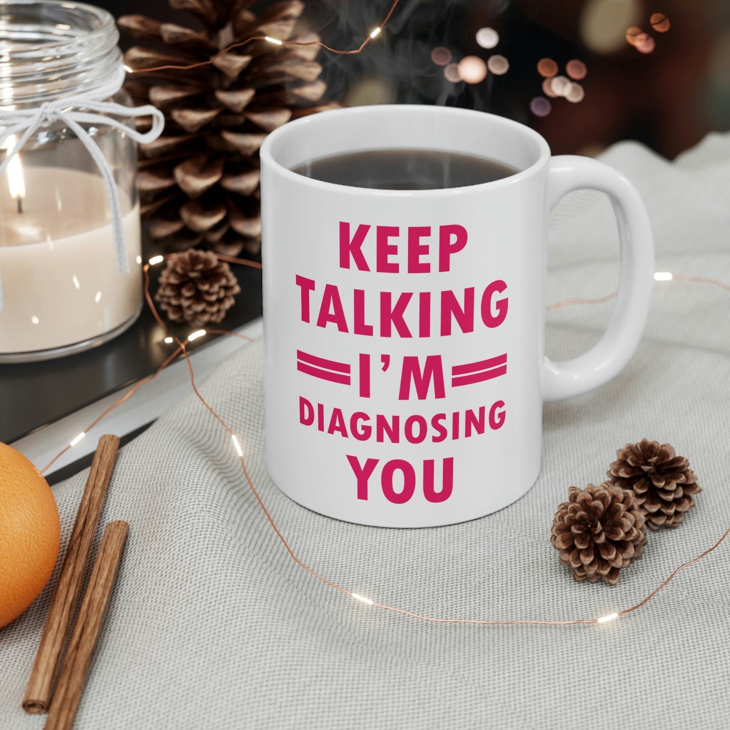 Keep Talking I'm Diagnosing You Studying Quotes Ceramic Mug 11oz Ichaku [Perfect Gifts Selection]