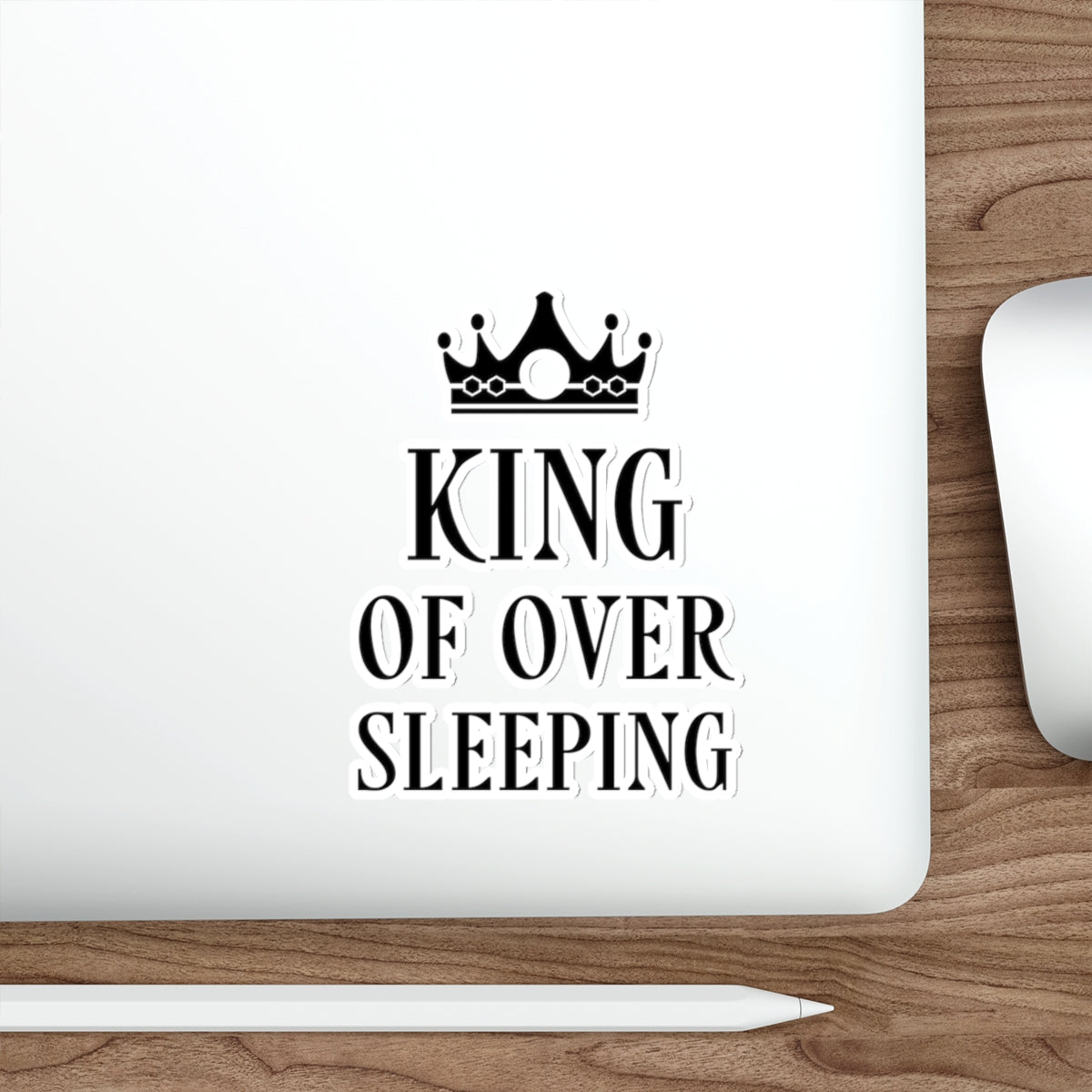 King of Over Sleeping Sleep Humor Quotes Die-Cut Sticker Ichaku [Perfect Gifts Selection]