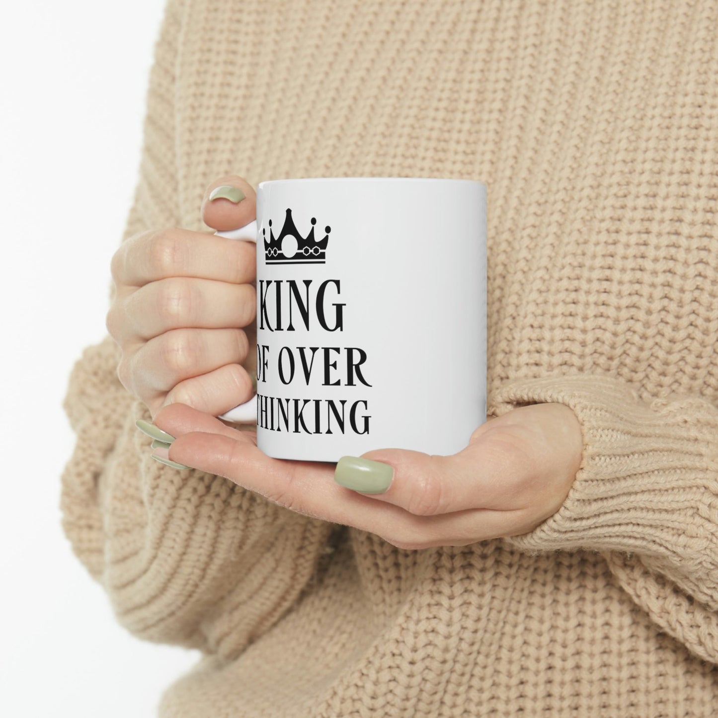 King of Over thinking Empowering Quotes Ceramic Mug 11oz Ichaku [Perfect Gifts Selection]