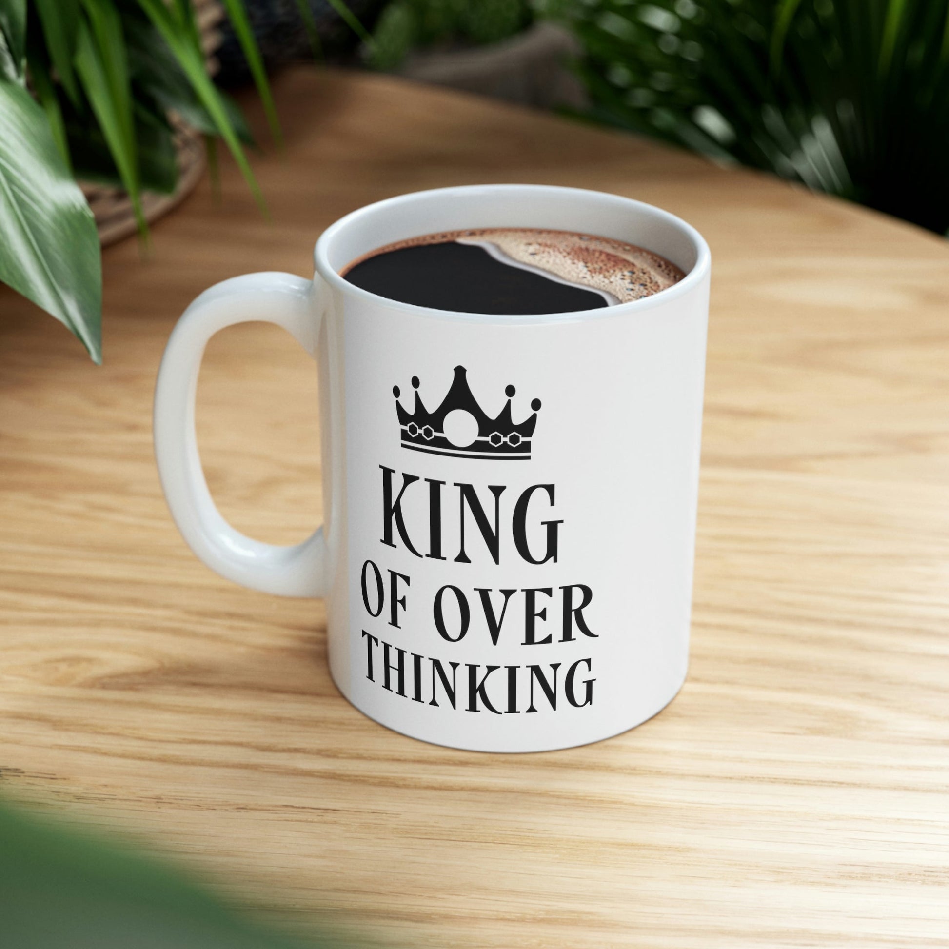 King of Over thinking Empowering Quotes Ceramic Mug 11oz Ichaku [Perfect Gifts Selection]