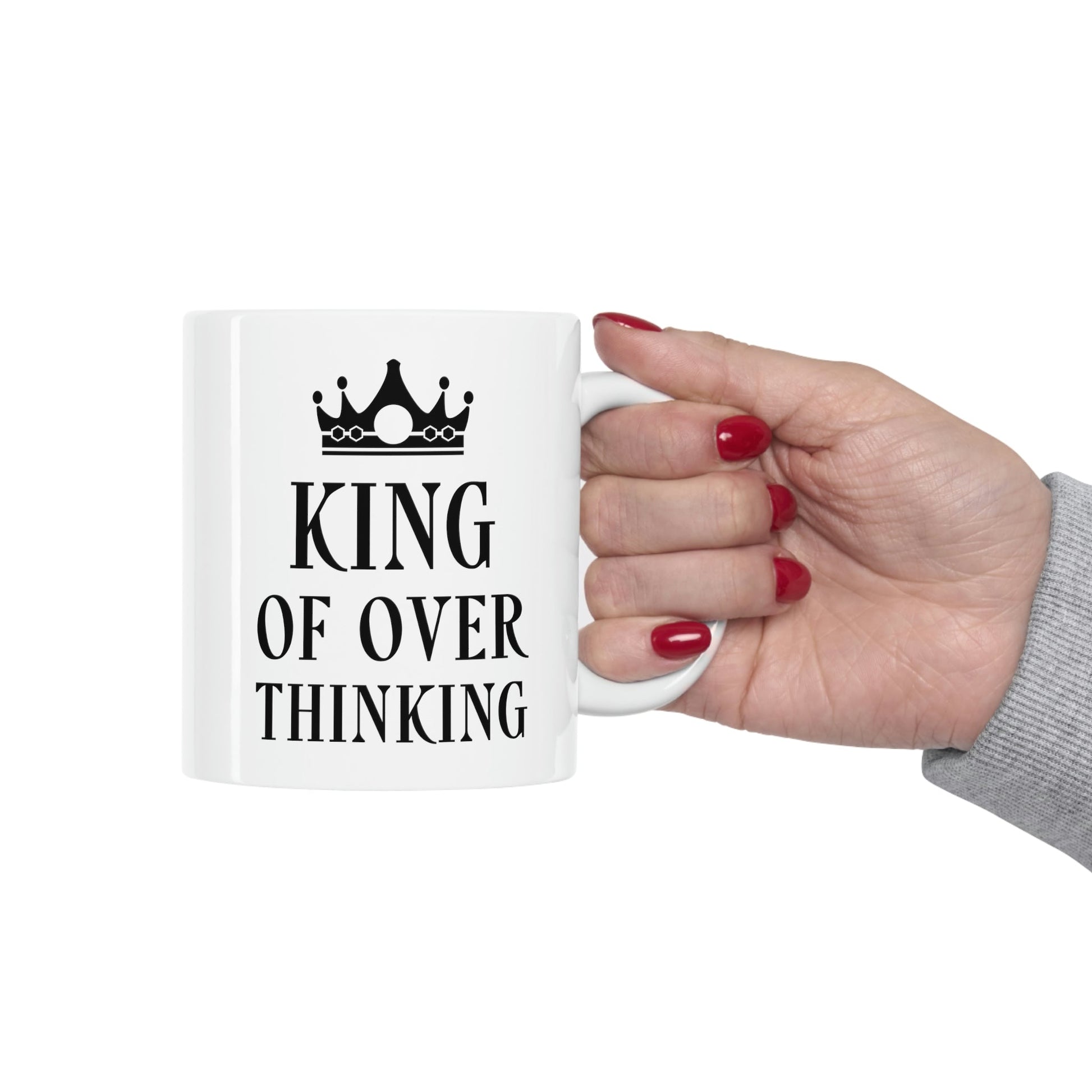 King of Over thinking Empowering Quotes Ceramic Mug 11oz Ichaku [Perfect Gifts Selection]