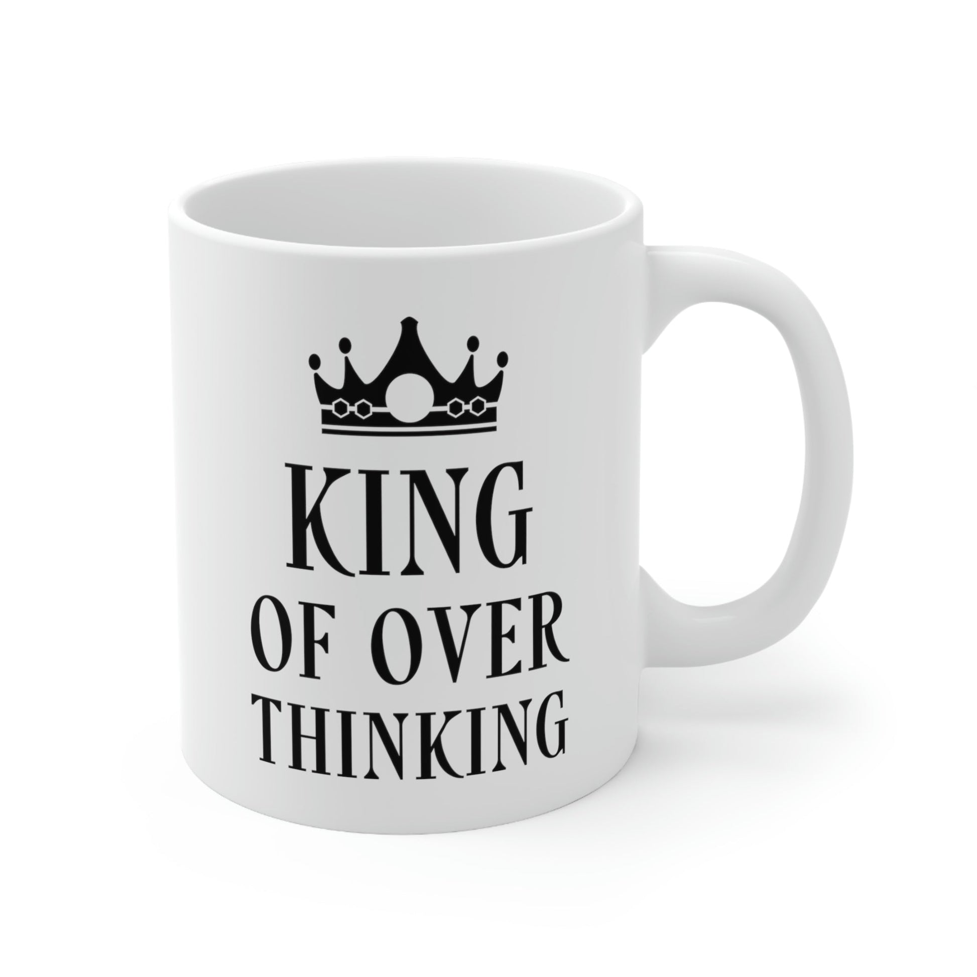 King of Over thinking Empowering Quotes Ceramic Mug 11oz Ichaku [Perfect Gifts Selection]