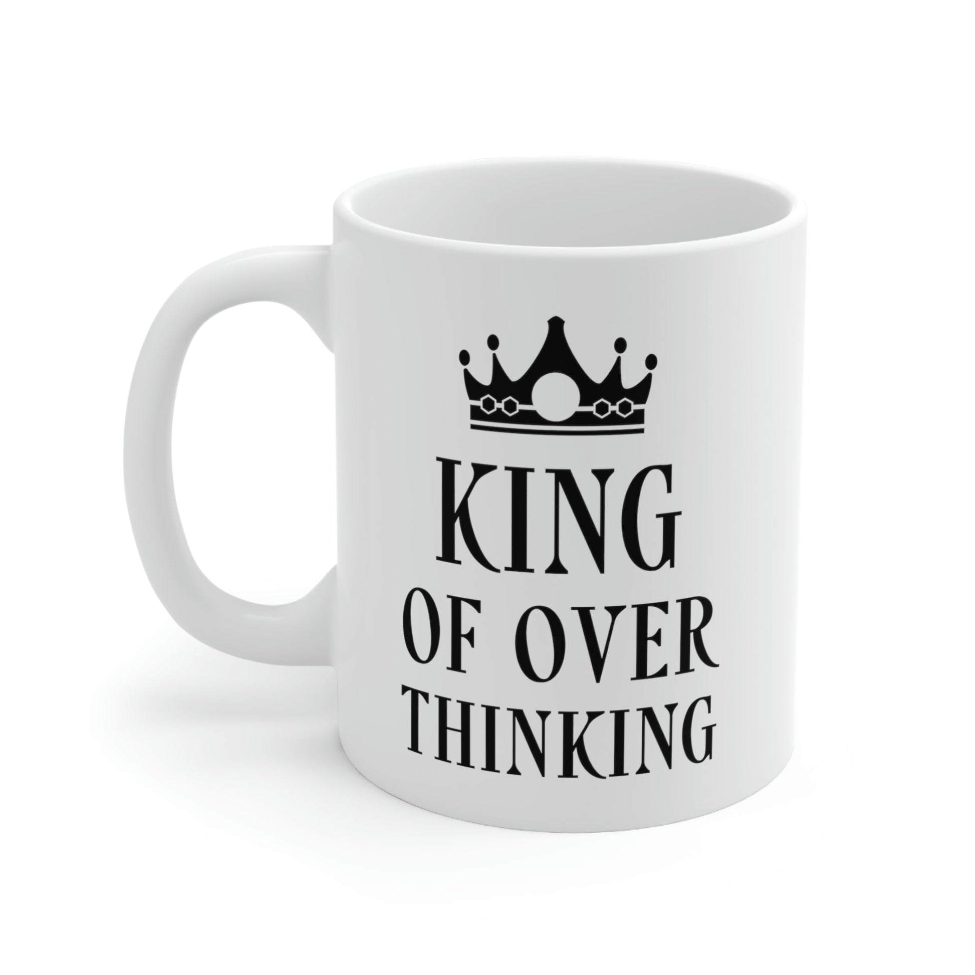 King of Over thinking Empowering Quotes Ceramic Mug 11oz Ichaku [Perfect Gifts Selection]