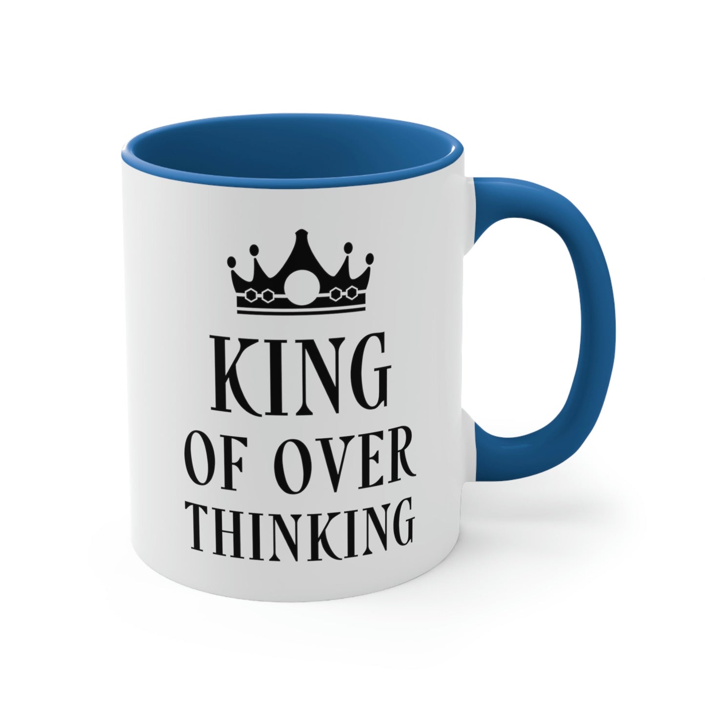 King of Over thinking Empowering Quotes Classic Accent Coffee Mug 11oz Ichaku [Perfect Gifts Selection]