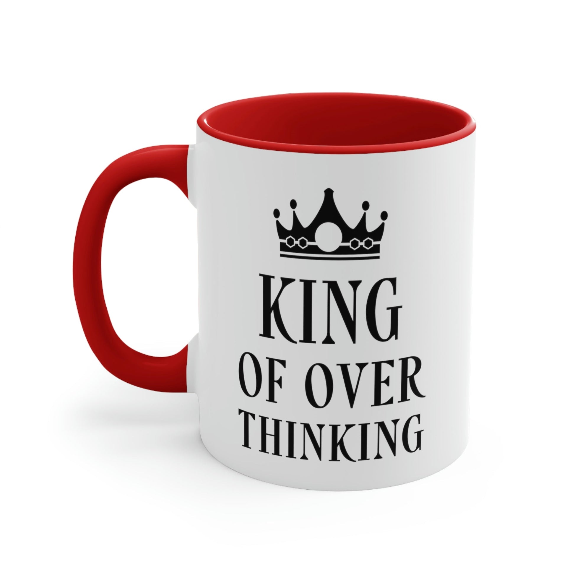 King of Over thinking Empowering Quotes Classic Accent Coffee Mug 11oz Ichaku [Perfect Gifts Selection]